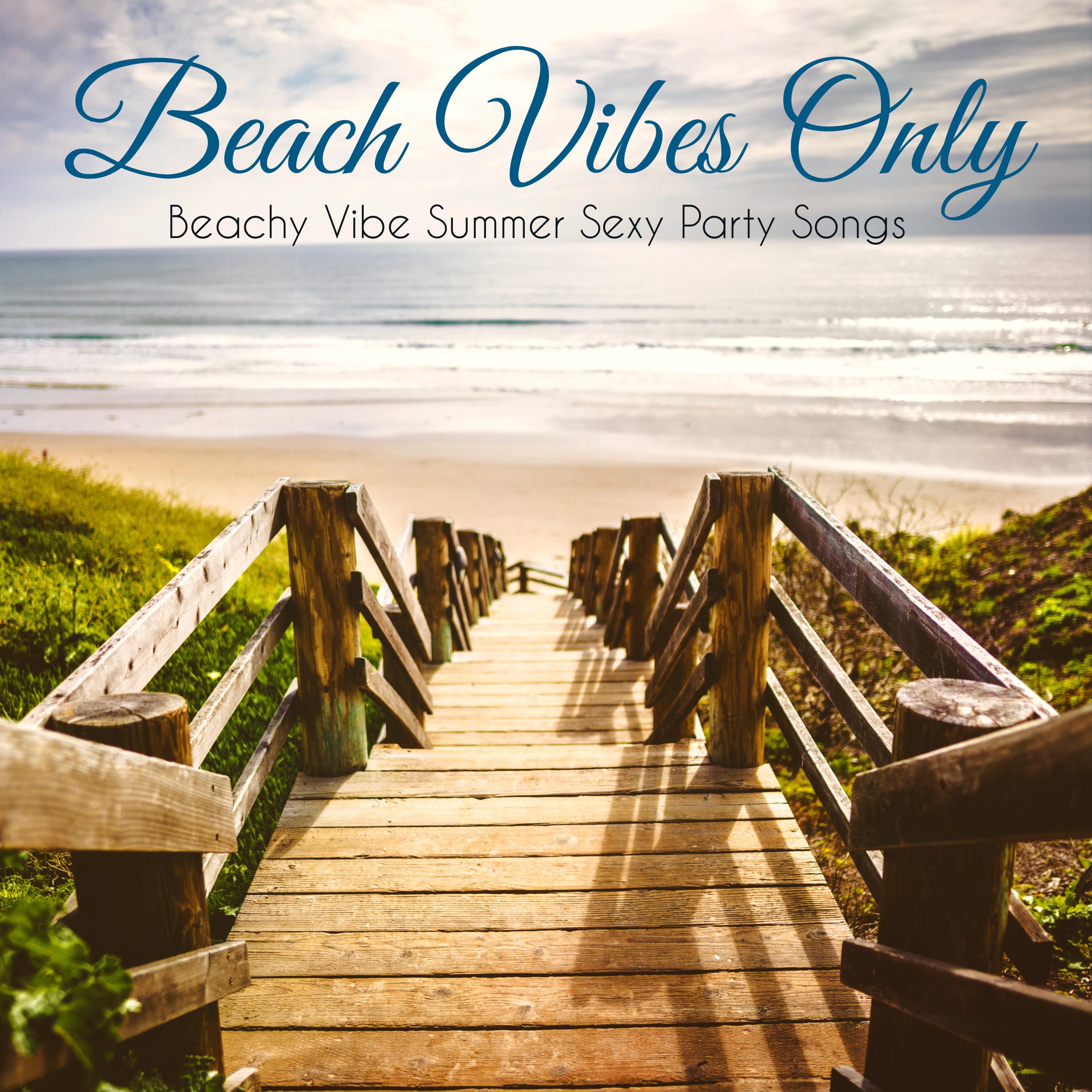 Beach Vibes Only – Beachy Vibe Summer **** Party Songs