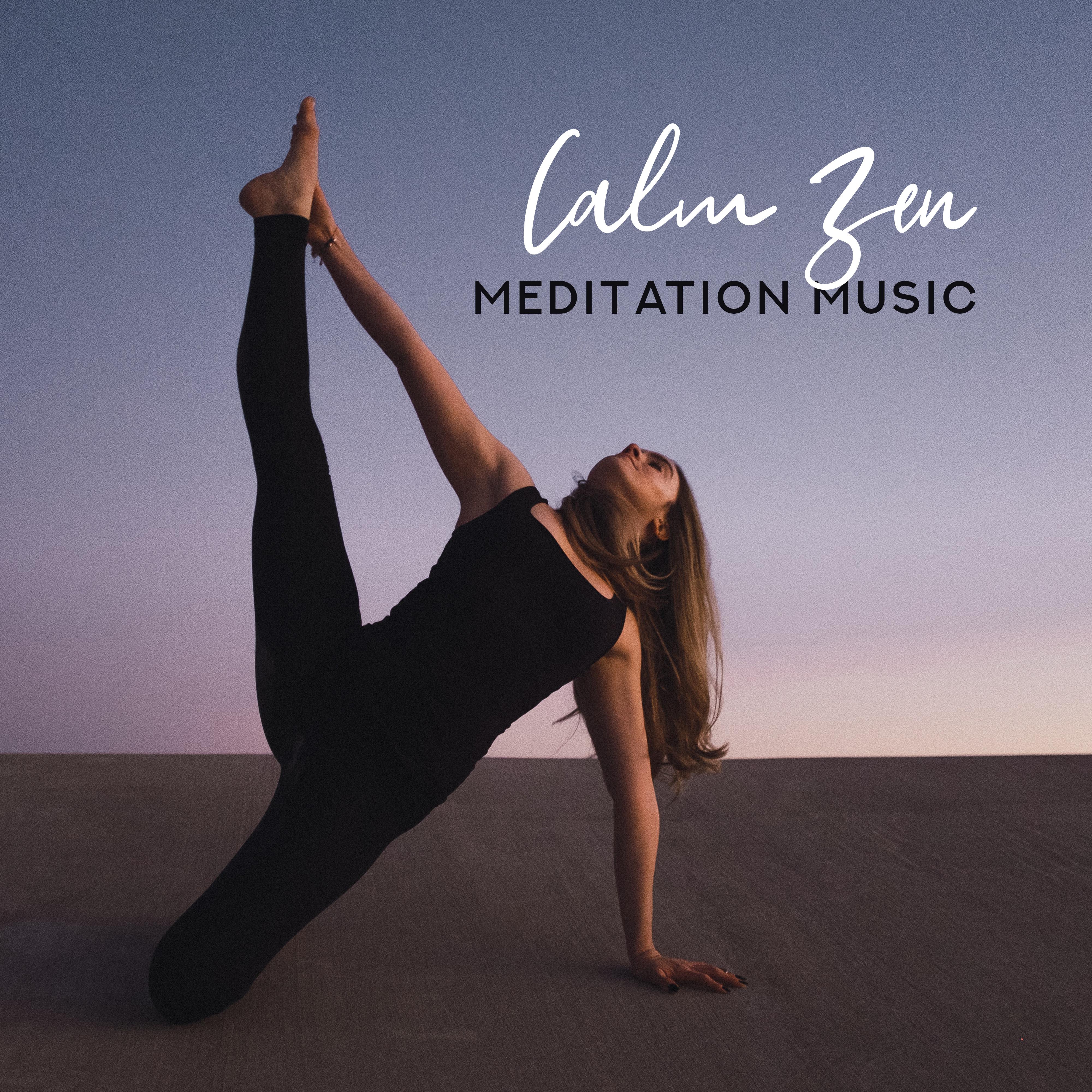 Calm Zen Meditation Music - An Essential Set for Meditation and Yoga Exercises, Zen Practice, Achieving Inner Harmony and Balance