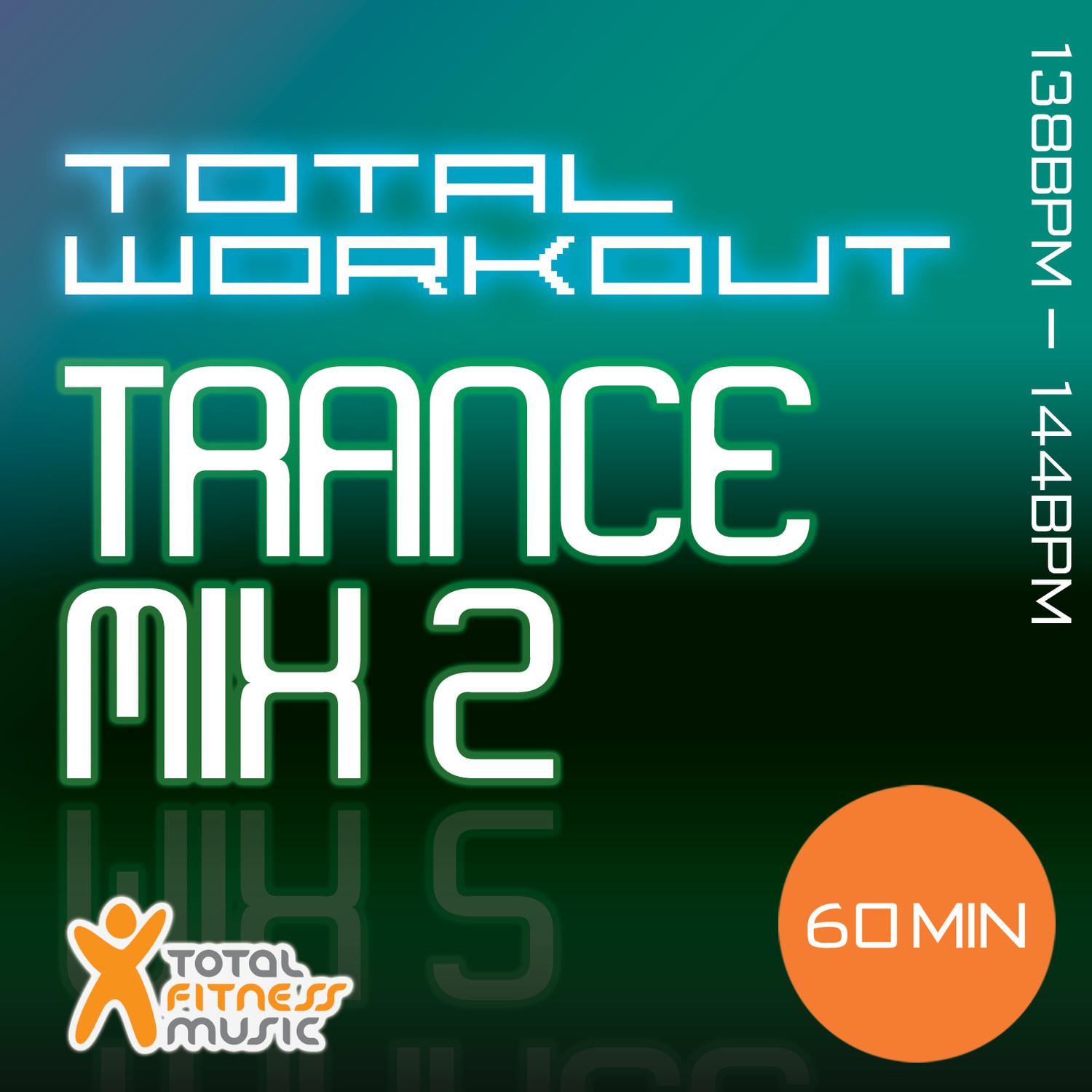 Total Workout Trance Mix 2 138-144bpm : Running, Cardio & Eliptical Machines and General Fitness