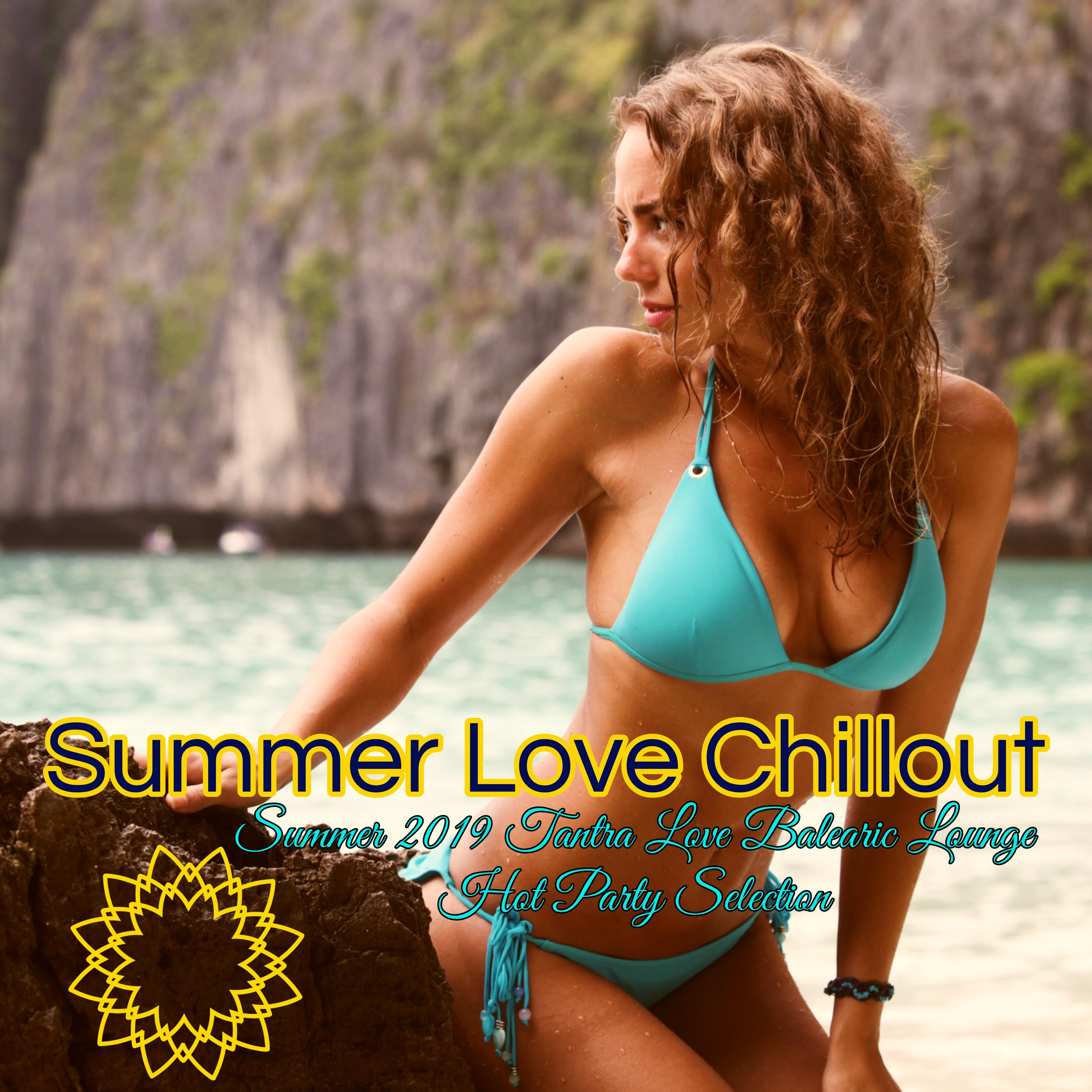 Summer Love Chillout – Summer 2019 Tantra Love Balearic Lounge Hot Party Selection