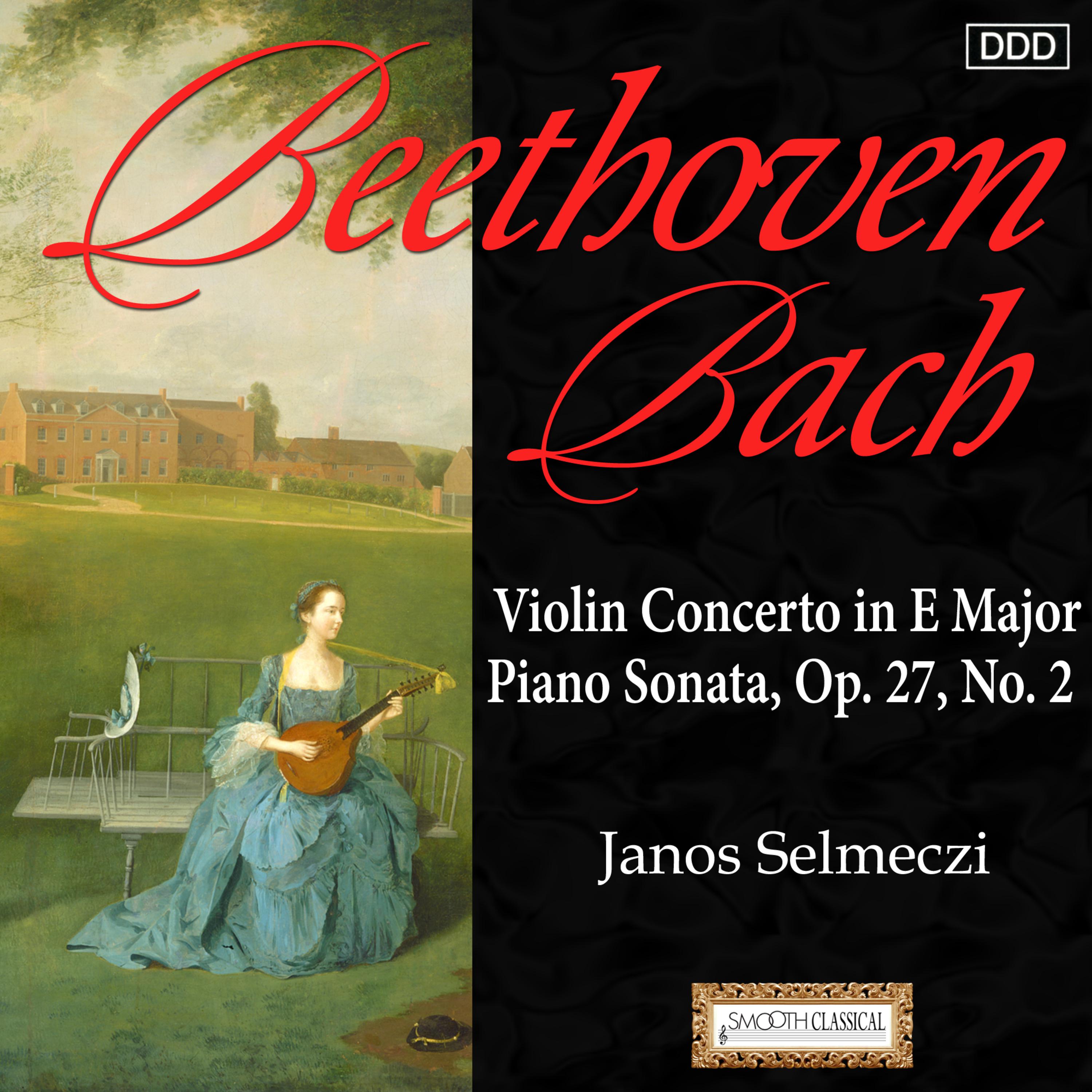 Bach: Violin Concerto in E Major - Beethoven: Piano Sonata, Op. 27, No. 2