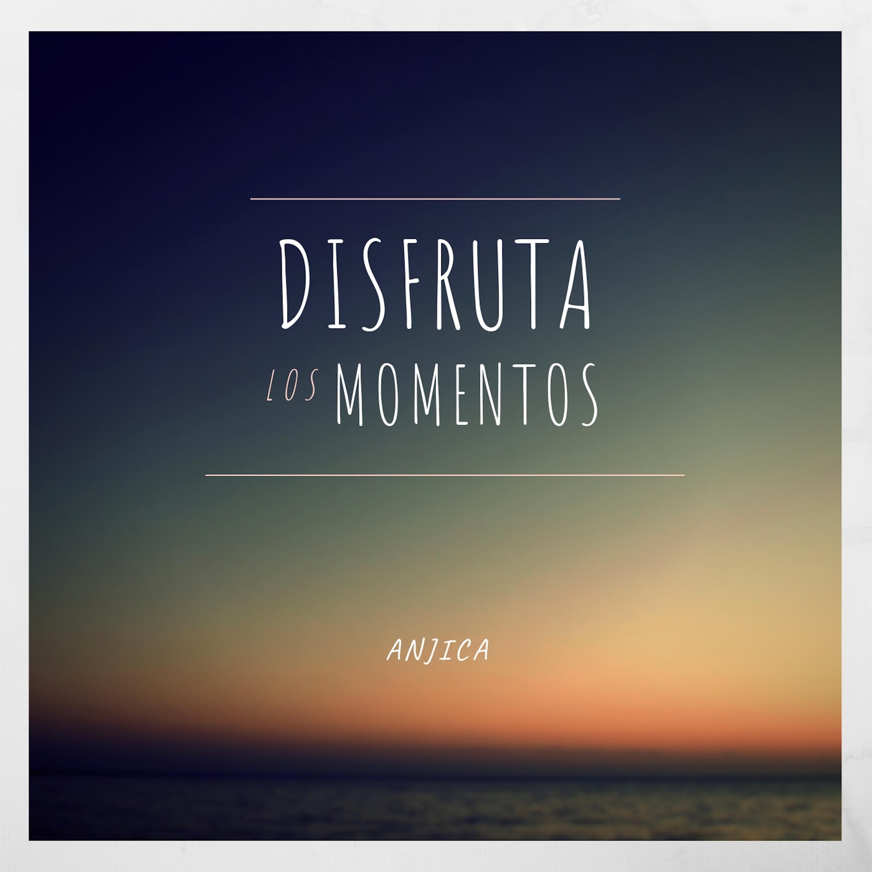 Disfruta los momentos