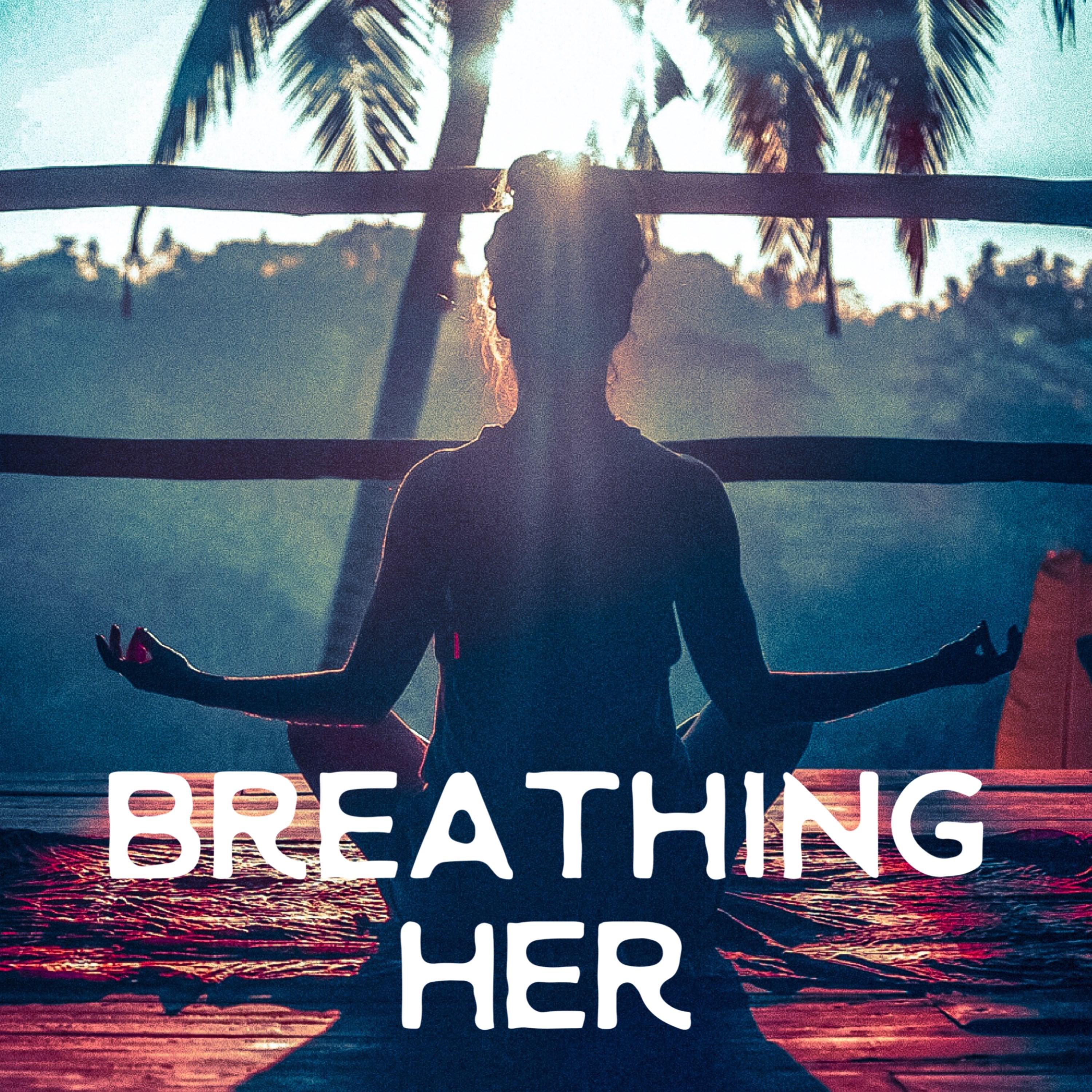 Breathing Her