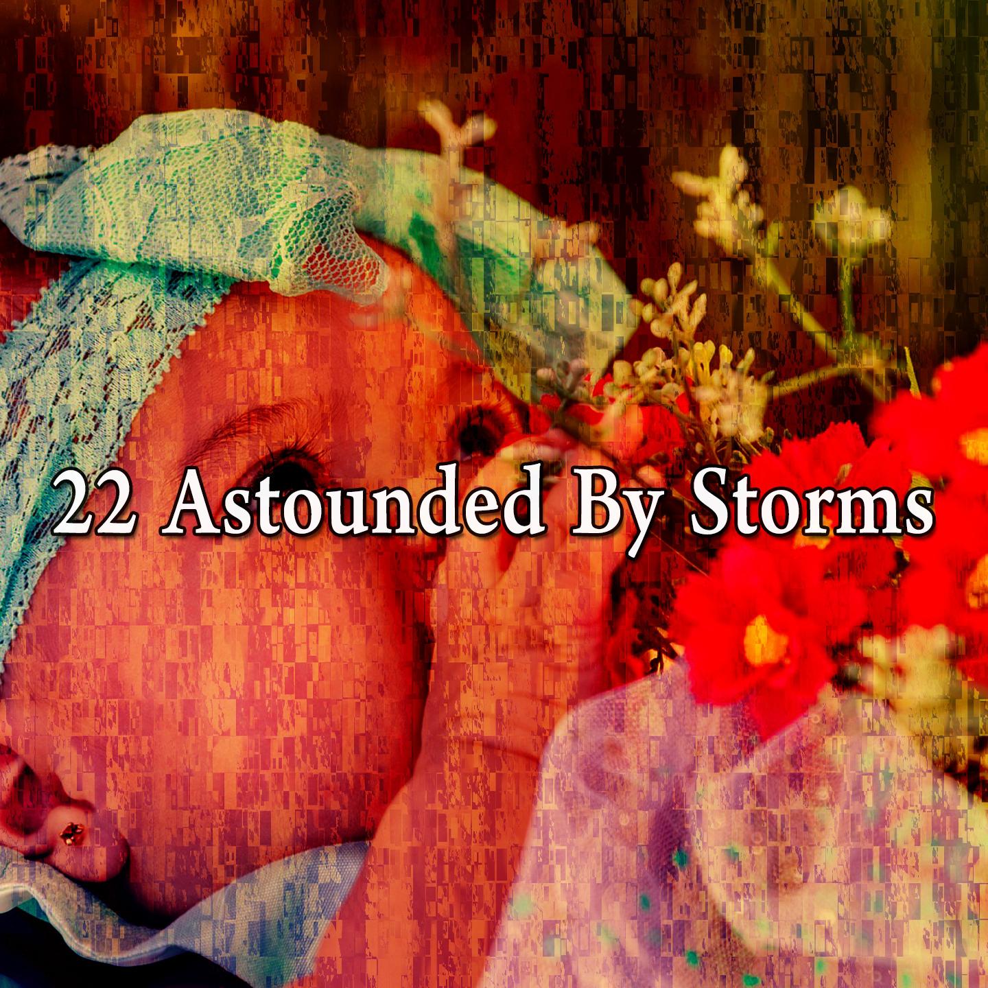 22 Astounded by Storms