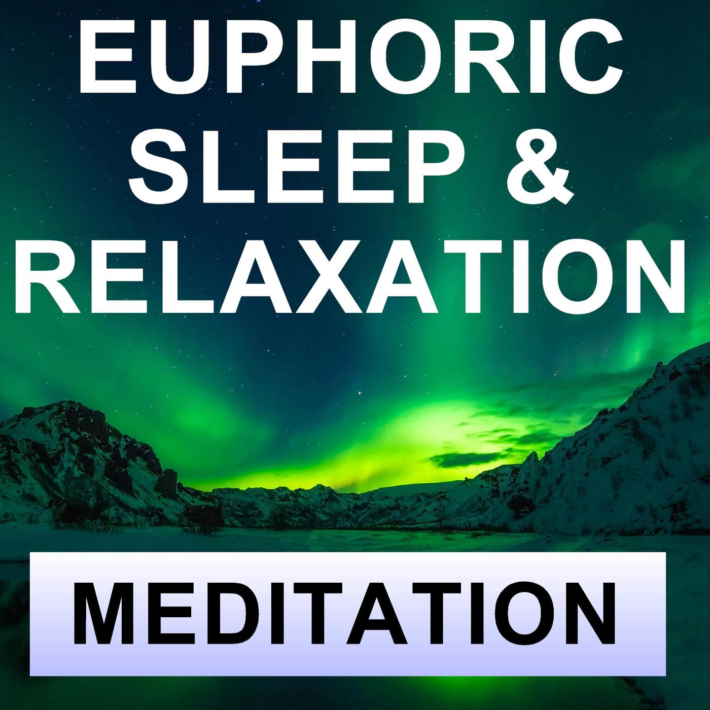 Euphoric Sleep & Relaxation Meditation