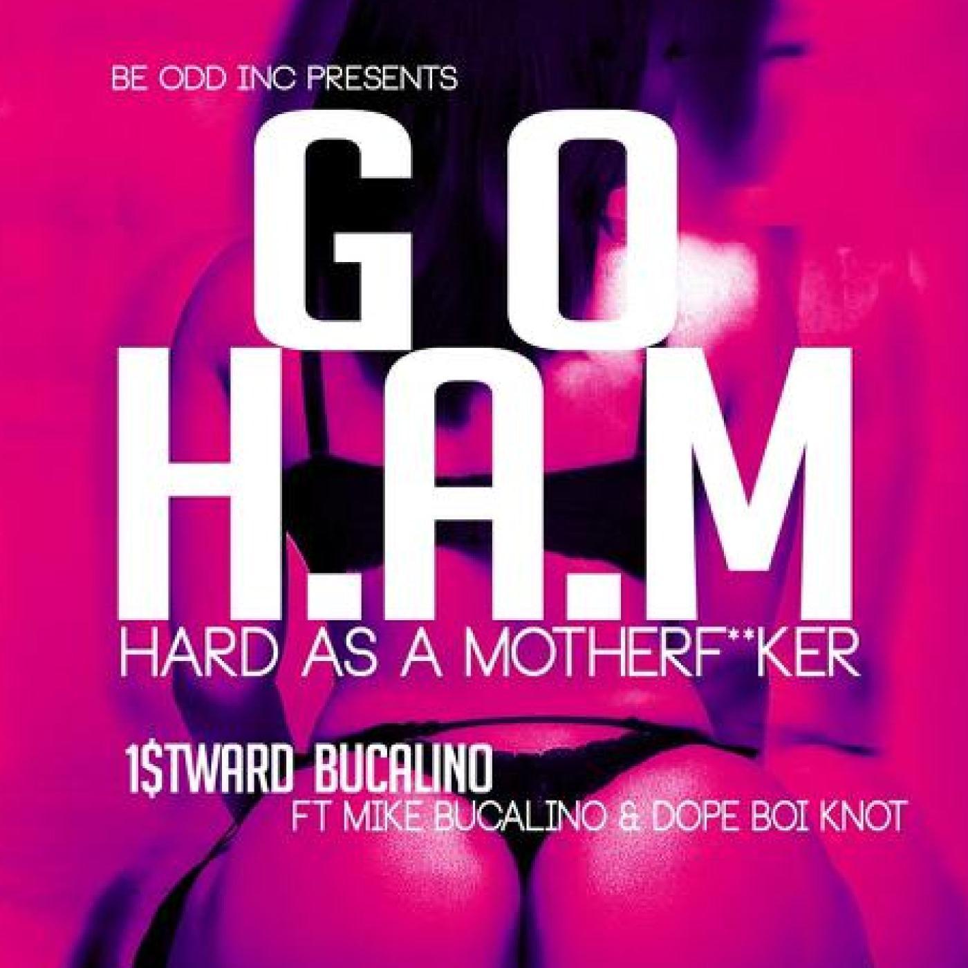 Go H.A.M. (feat. Dope Boi Knot Bucalino & Mike Bucalino)