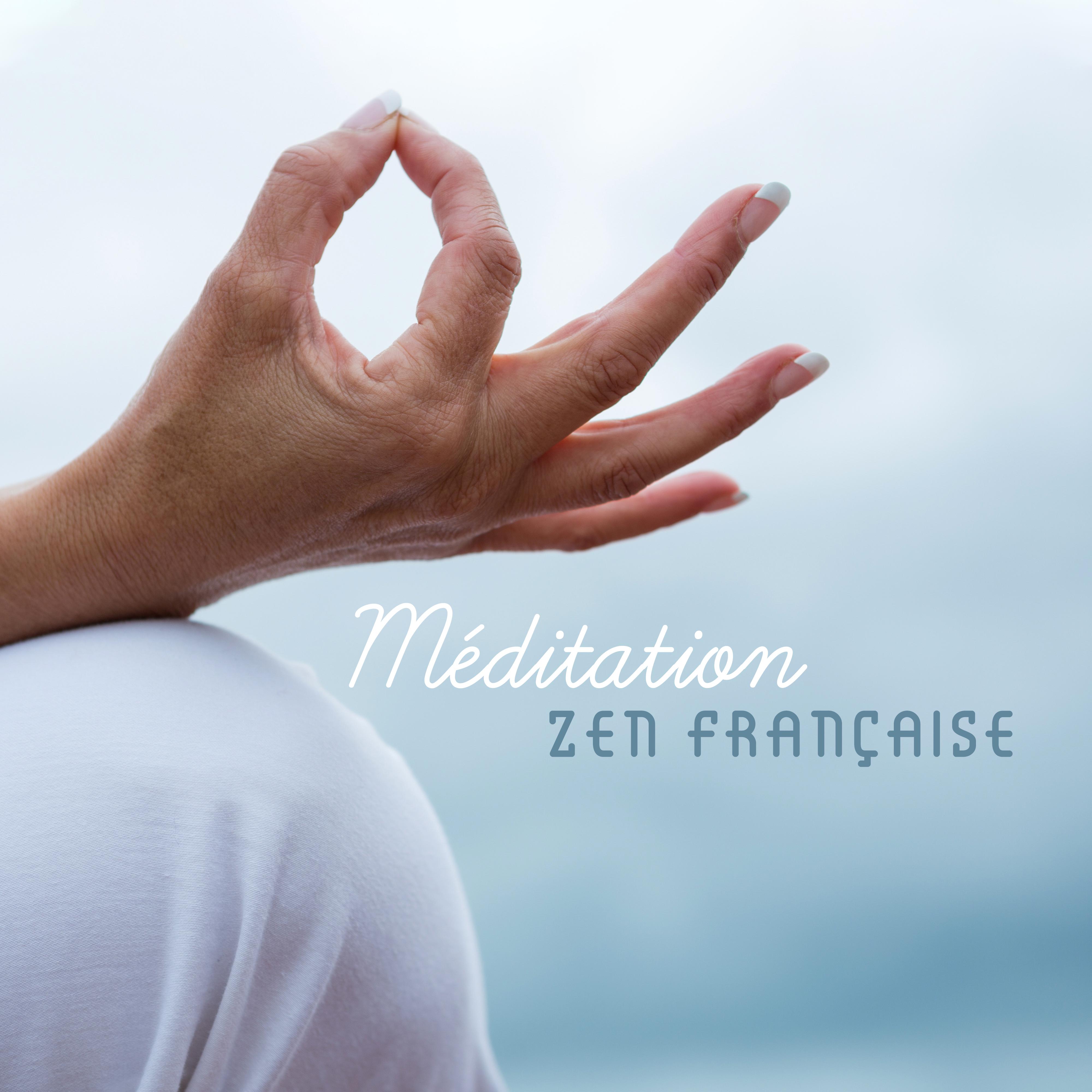 Méditation Zen Française: Musique Bouddhiste Créée pour la Méditation, Exercices de Yoga pour Atteindre l'Harmonie et l'Équilibre Intérieurs, Apaiser l'Esprit et Soulager le Stress