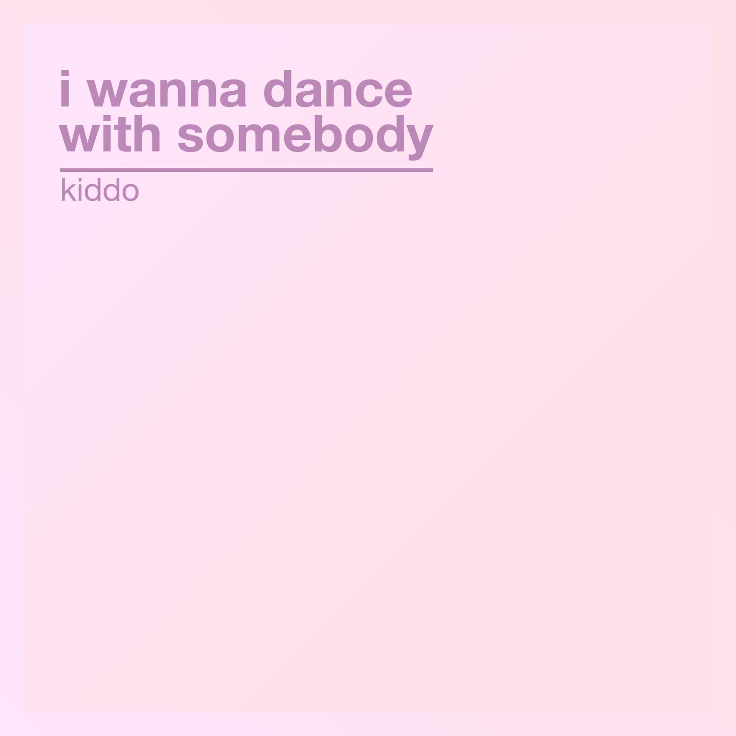 I Wanna Dance with Somebody