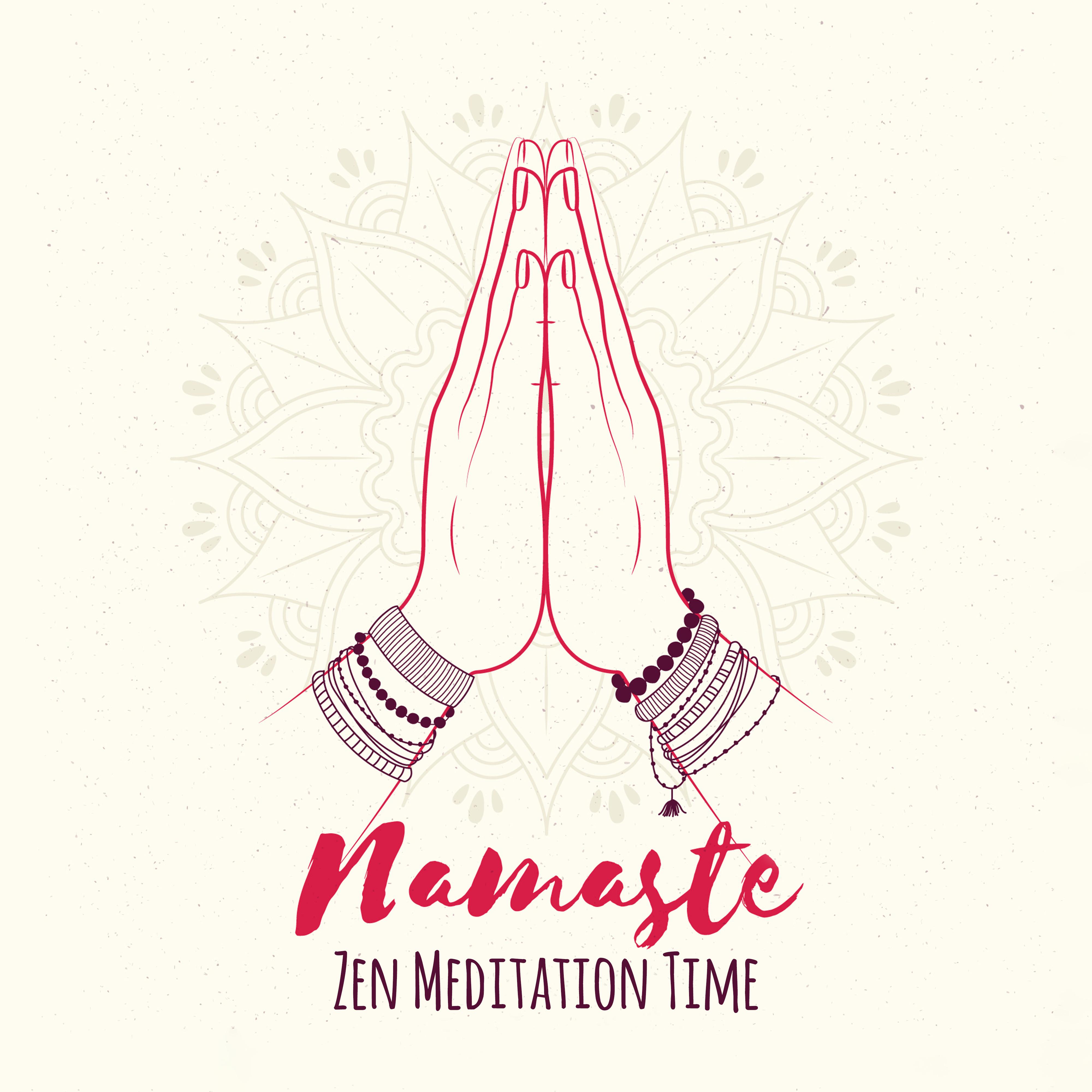 Namaste Zen Meditation Time: New Age Ambient 2019 Music, Deep Yoga & Spiritual Relaxation Sounds
