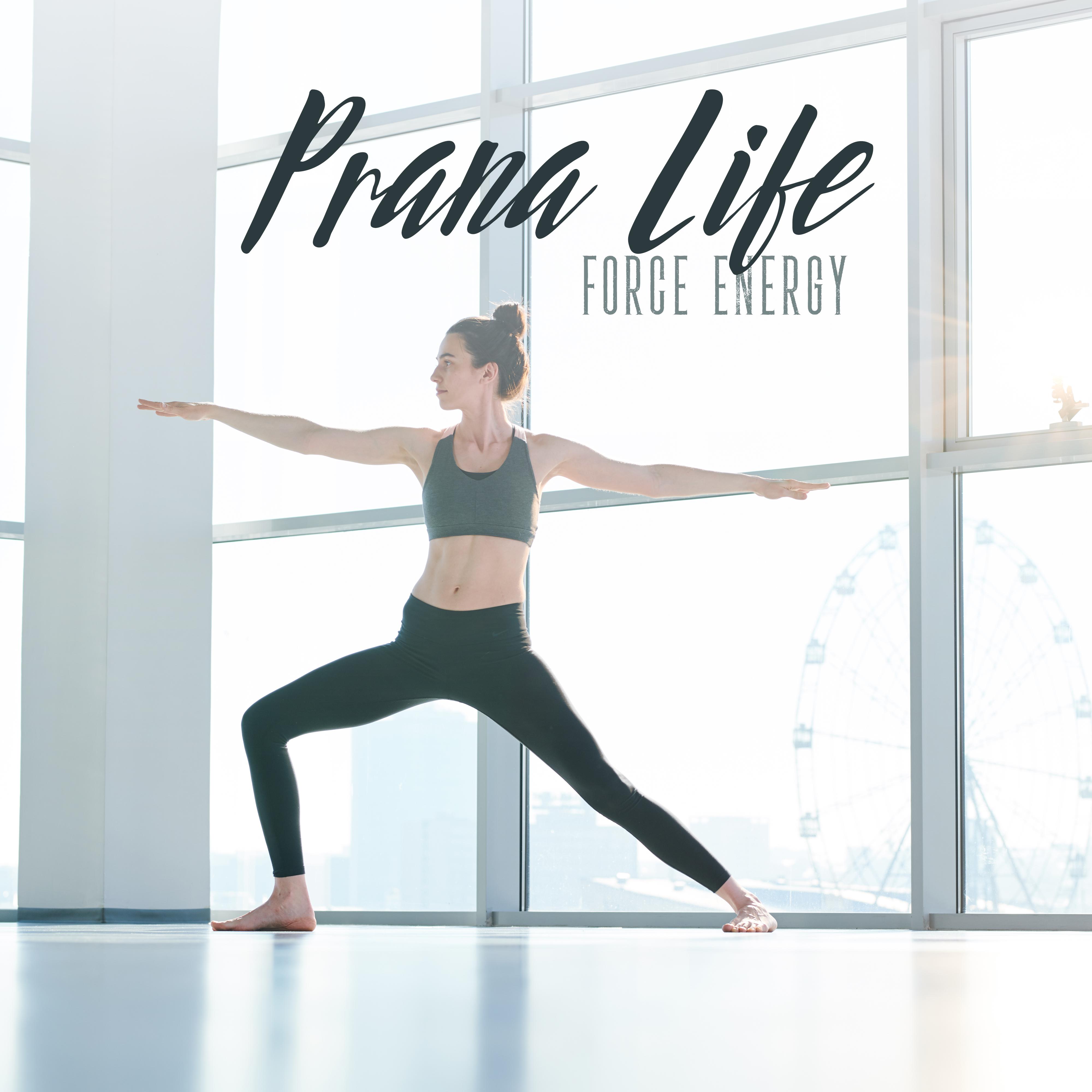Prana Life Force Energy: Music for Meditation, Yoga Exercises, Daily Practice of Breathing, Affirmation, Helping to Free Yourself from Stress and Negative Emotions