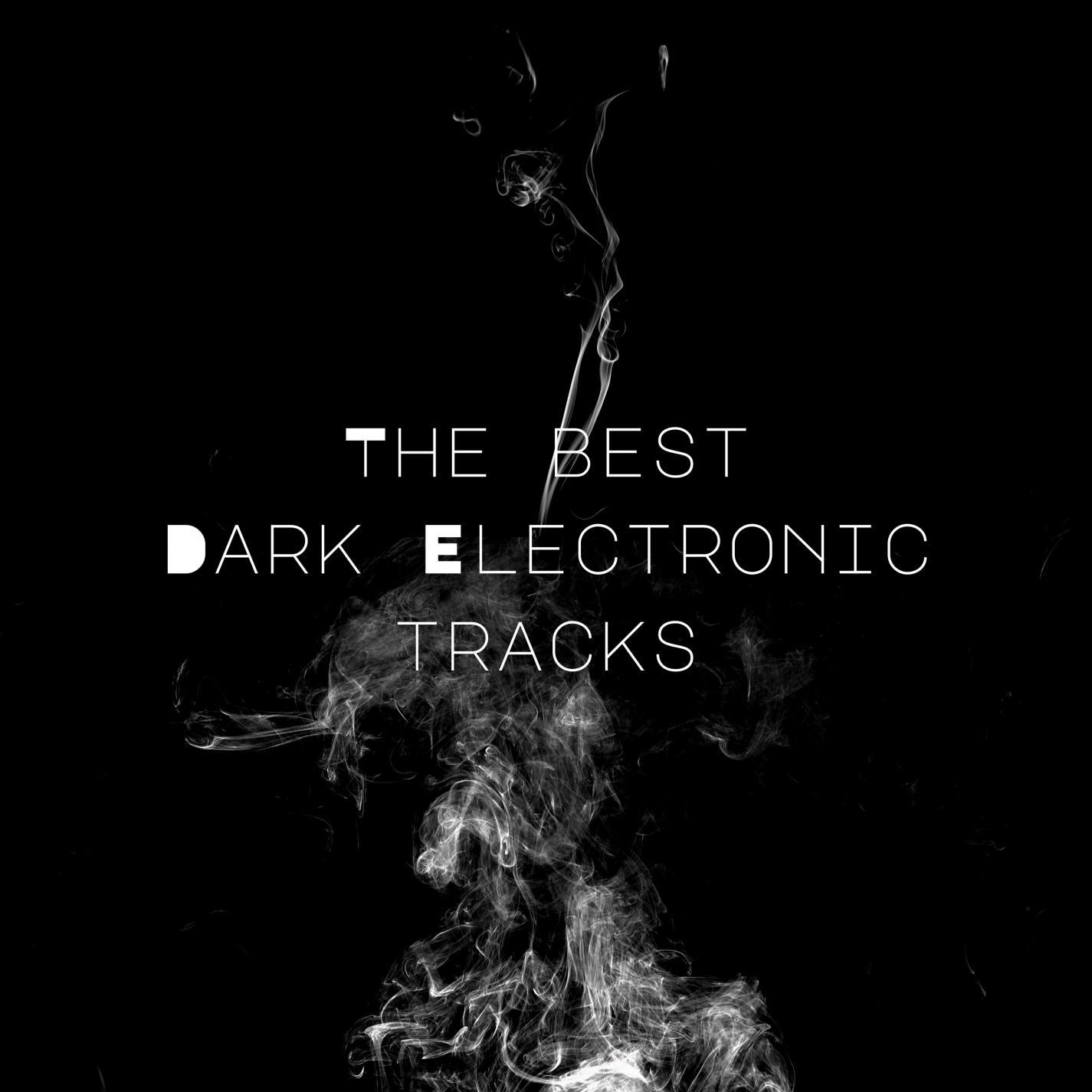 The Best Dark Electronic Tracks