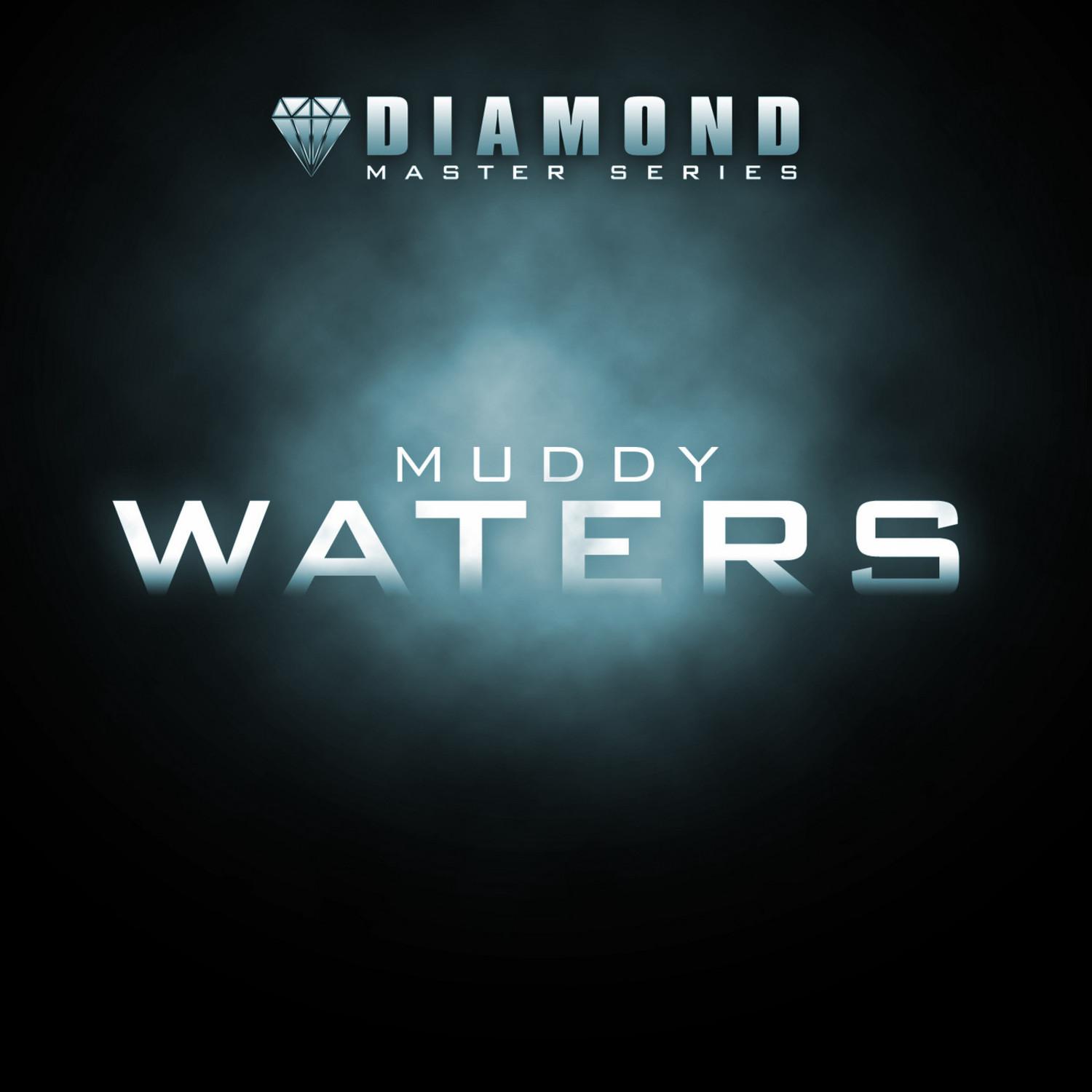 Diamond Master Seires - Muddy Waters