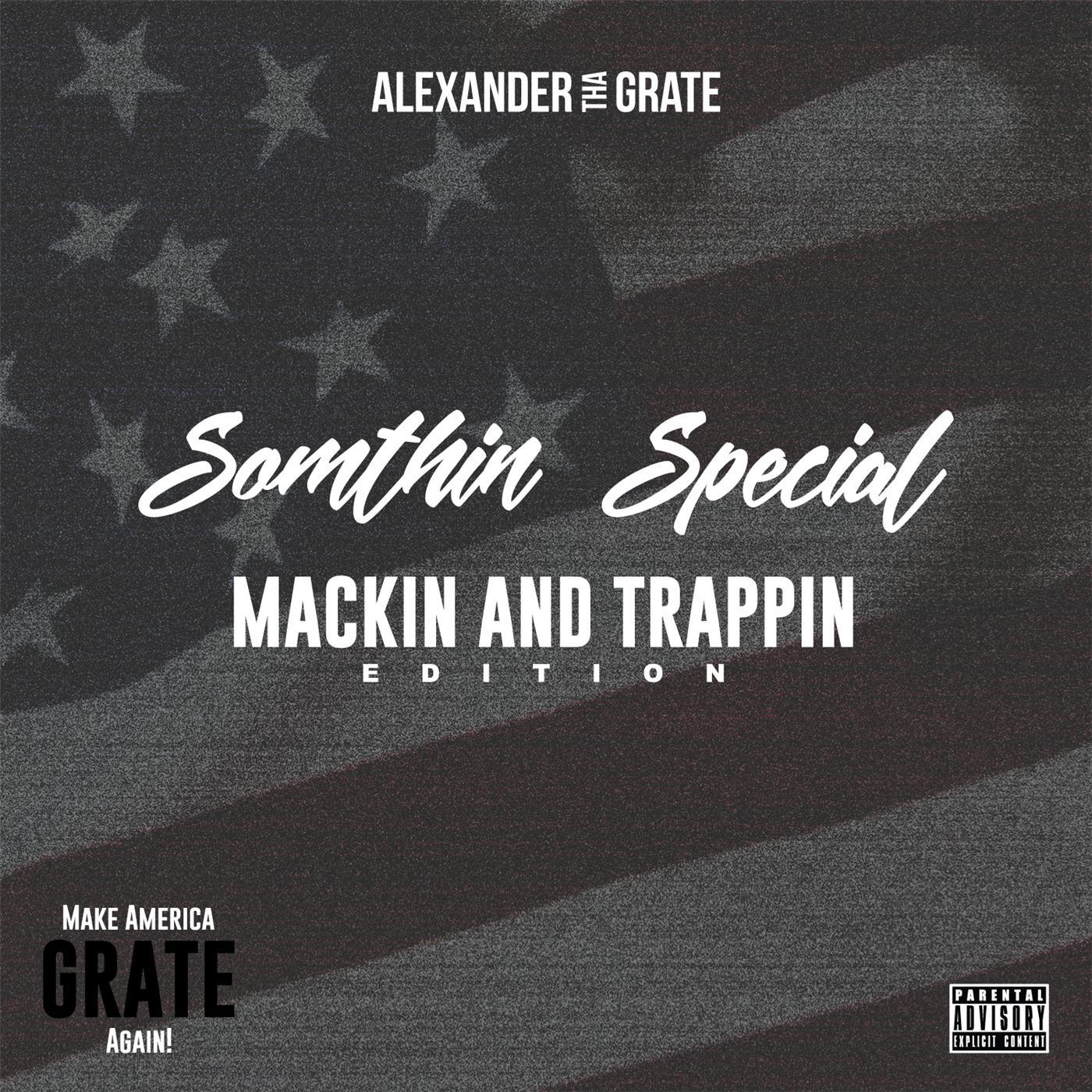 Somthin' Special (Mackin' and Trappin' Edition) [Make America Grate Again!]