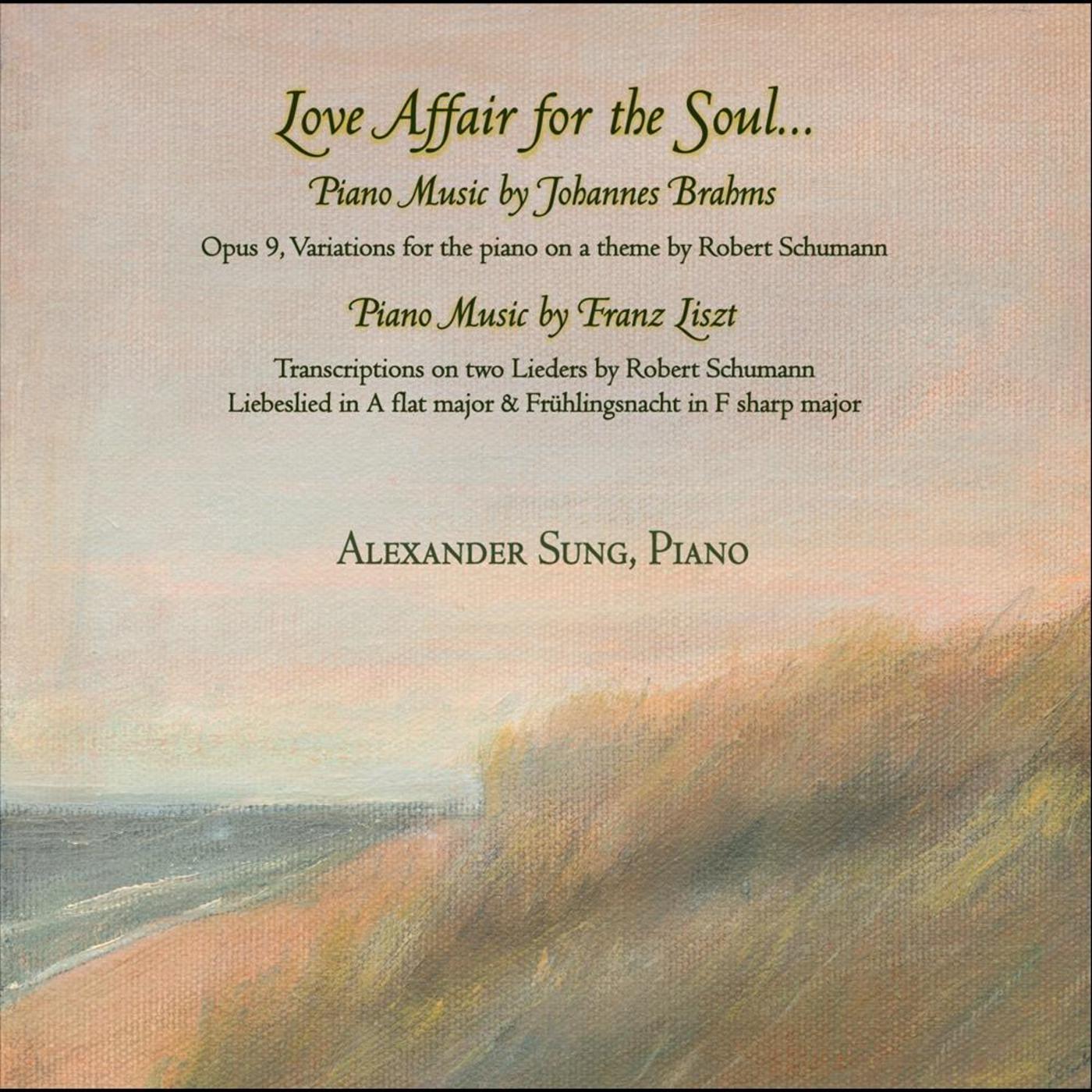 Love Affair for the Soul: Piano Music of Johannes Brahms & Franz Liszt