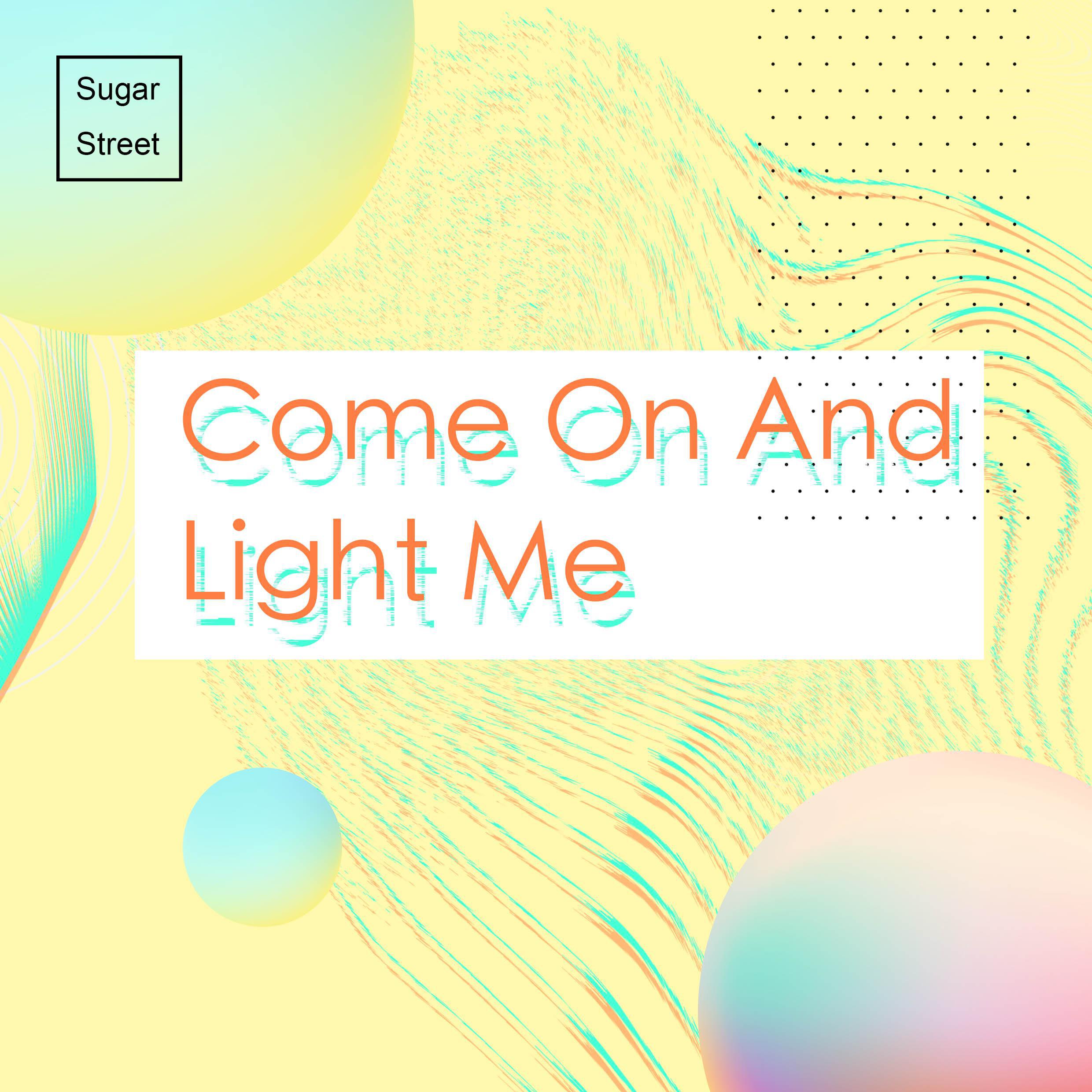 Come On And Light Me