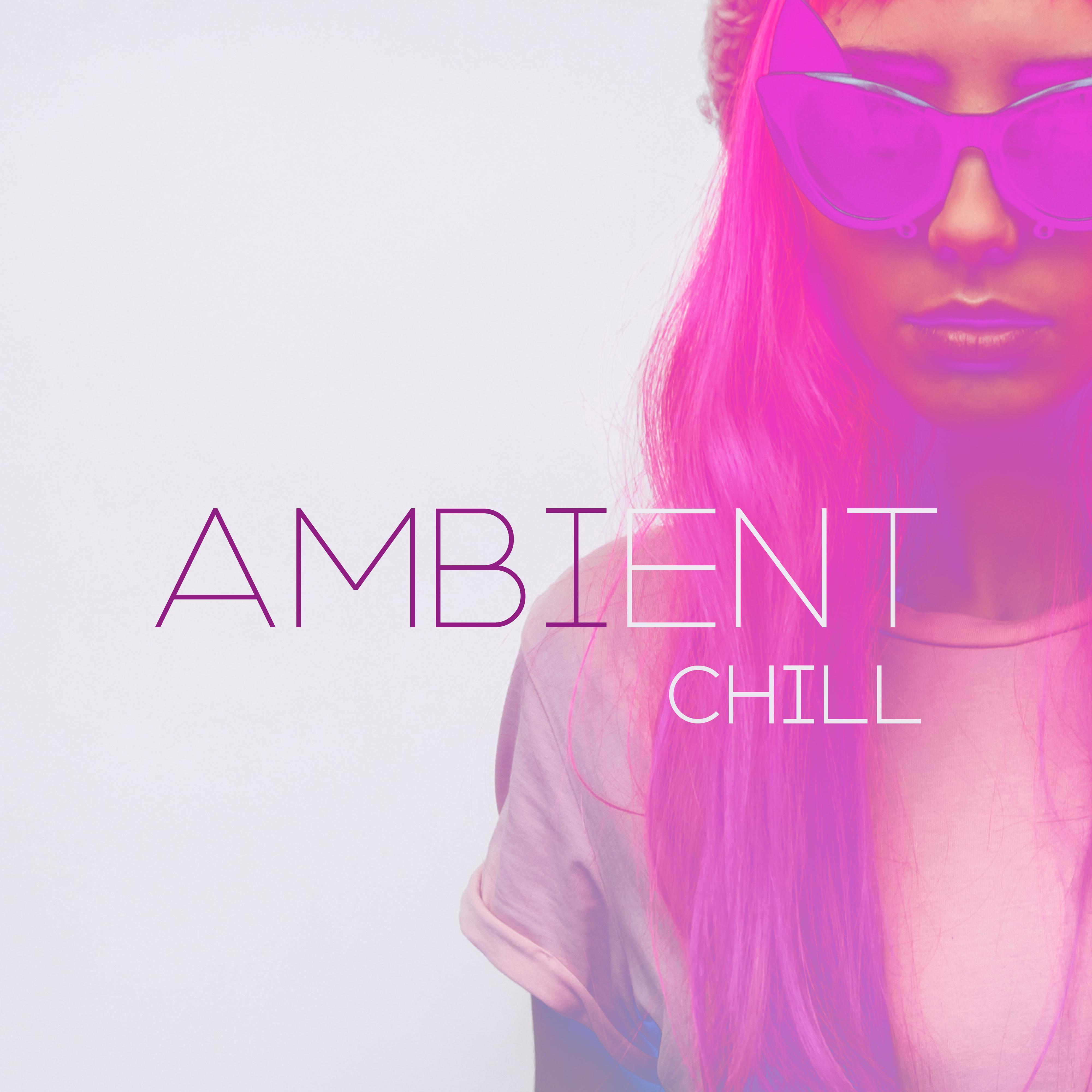 Ambient Chill – Relaxing Sounds for Spa, Pure Meditation, Sleep, Relaxation, Stress Relief, Deep Harmony, Inner Balance, Zen, Lounge