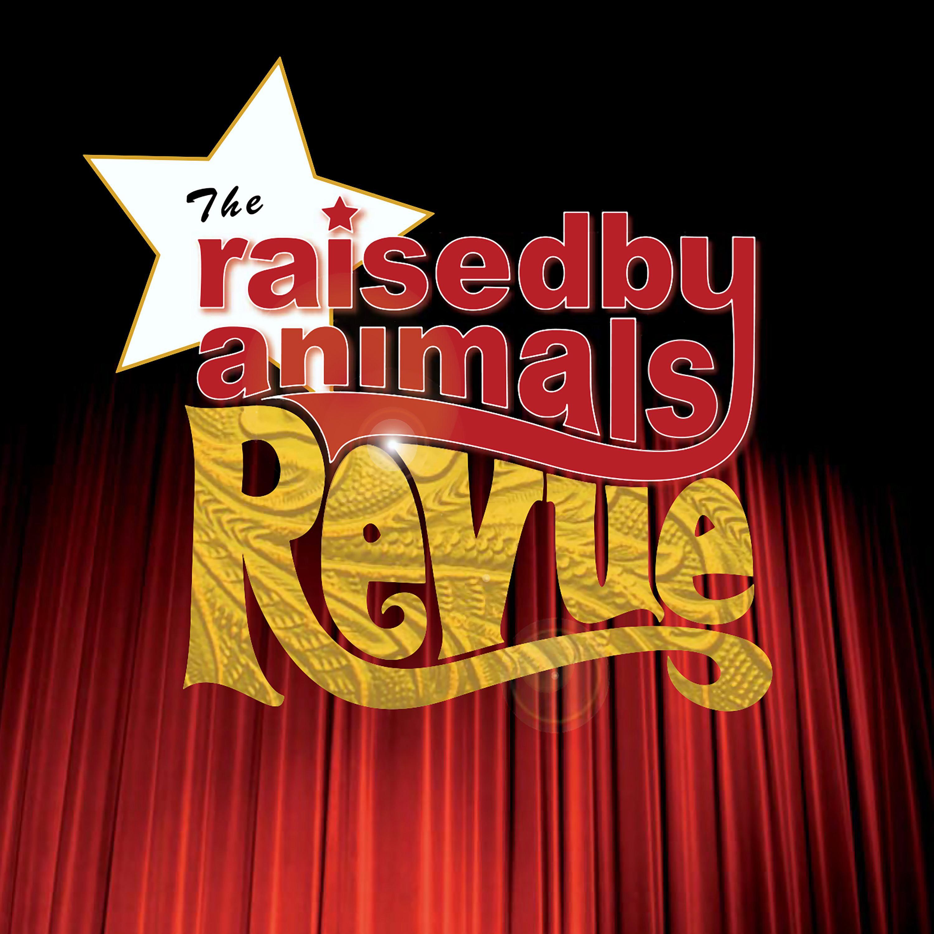 The Raised by Animals Revue