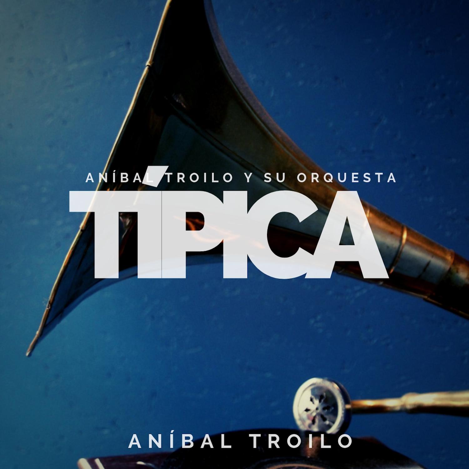 Aníbal Troilo y su Orquesta Típica