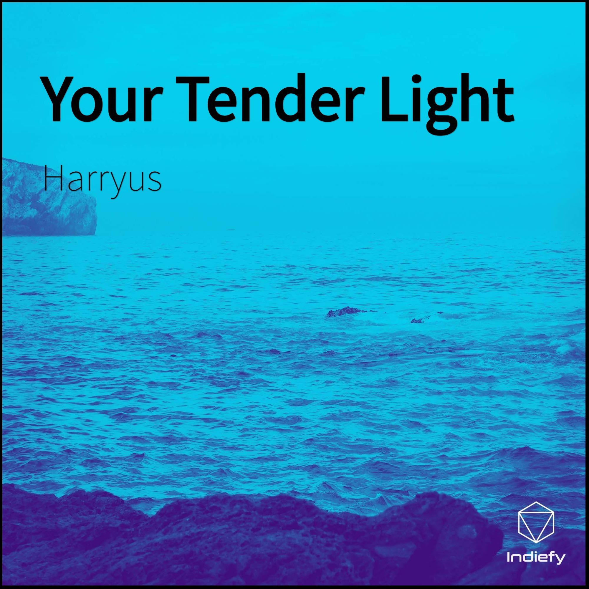 Your Tender Light