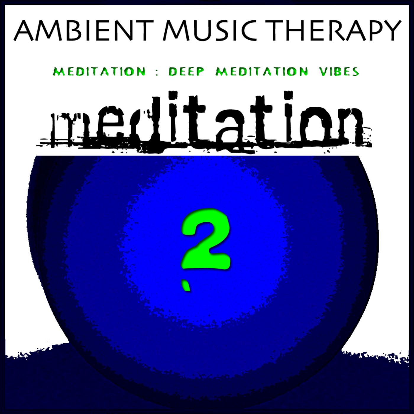 Meditation : Deep Meditation Vibes 2