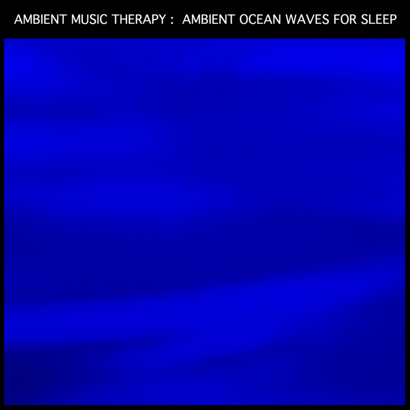 Ambient Ocean Waves For Sleep: Ambient Waves Sleep Atmosphere
