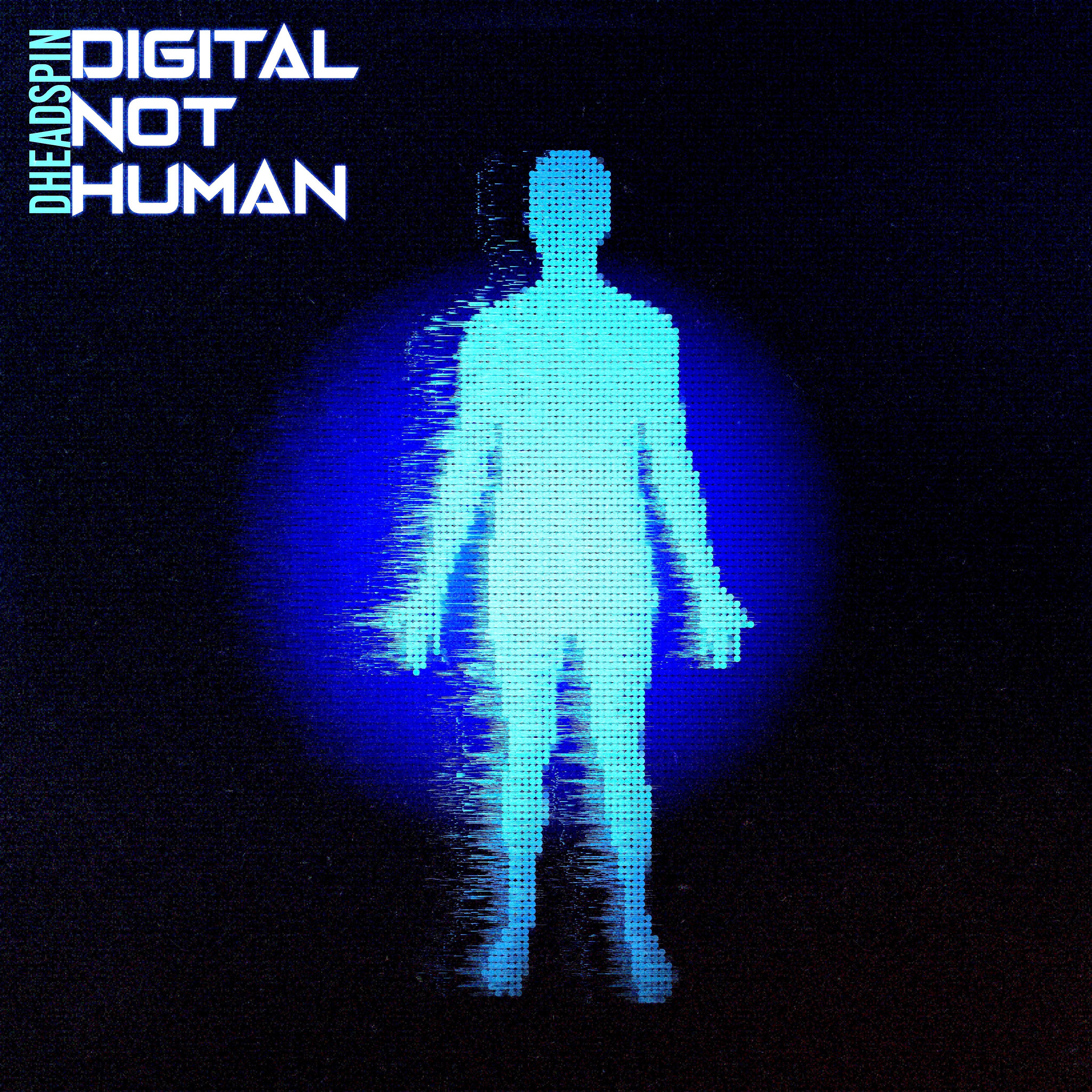 Digital Not Human