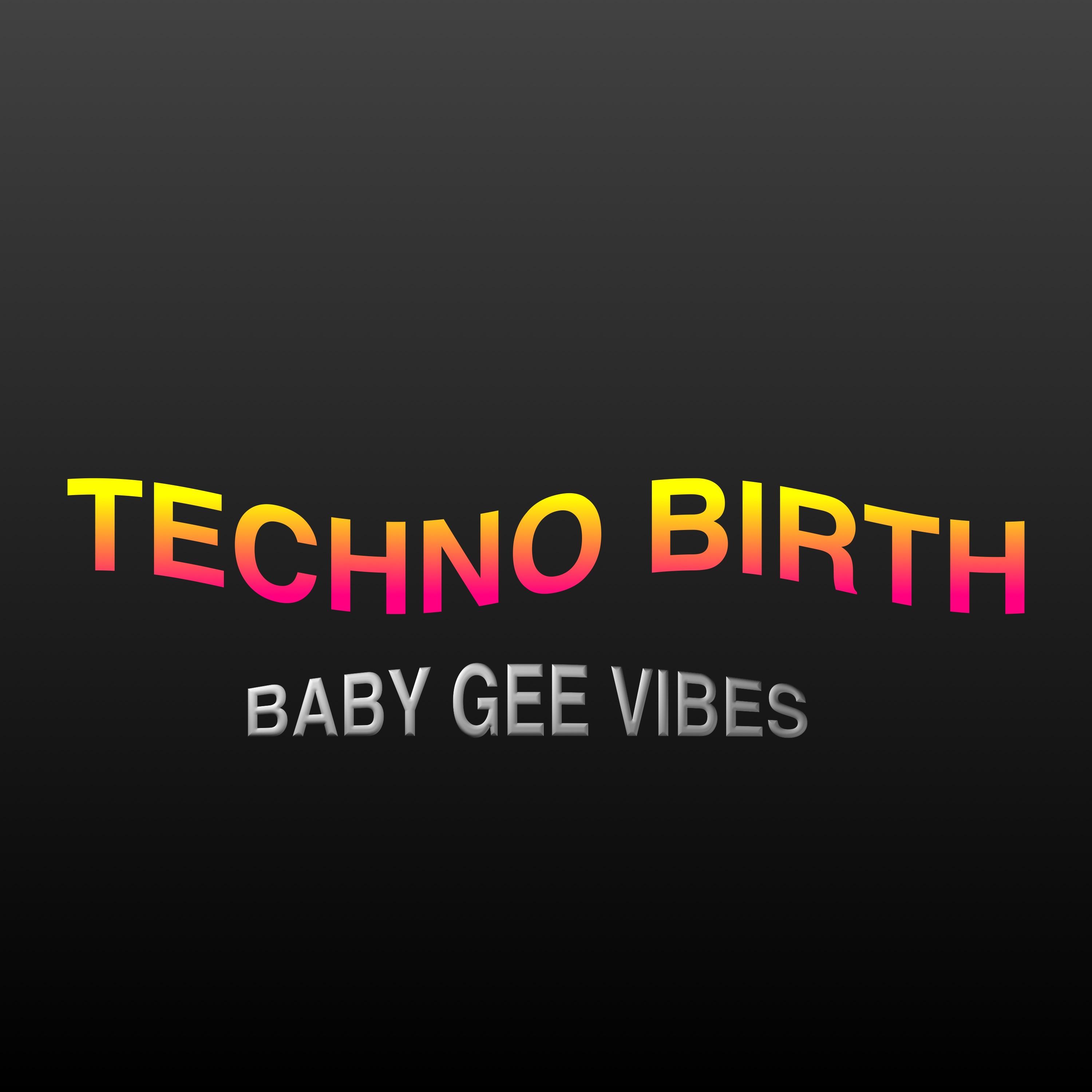 Techno Birth