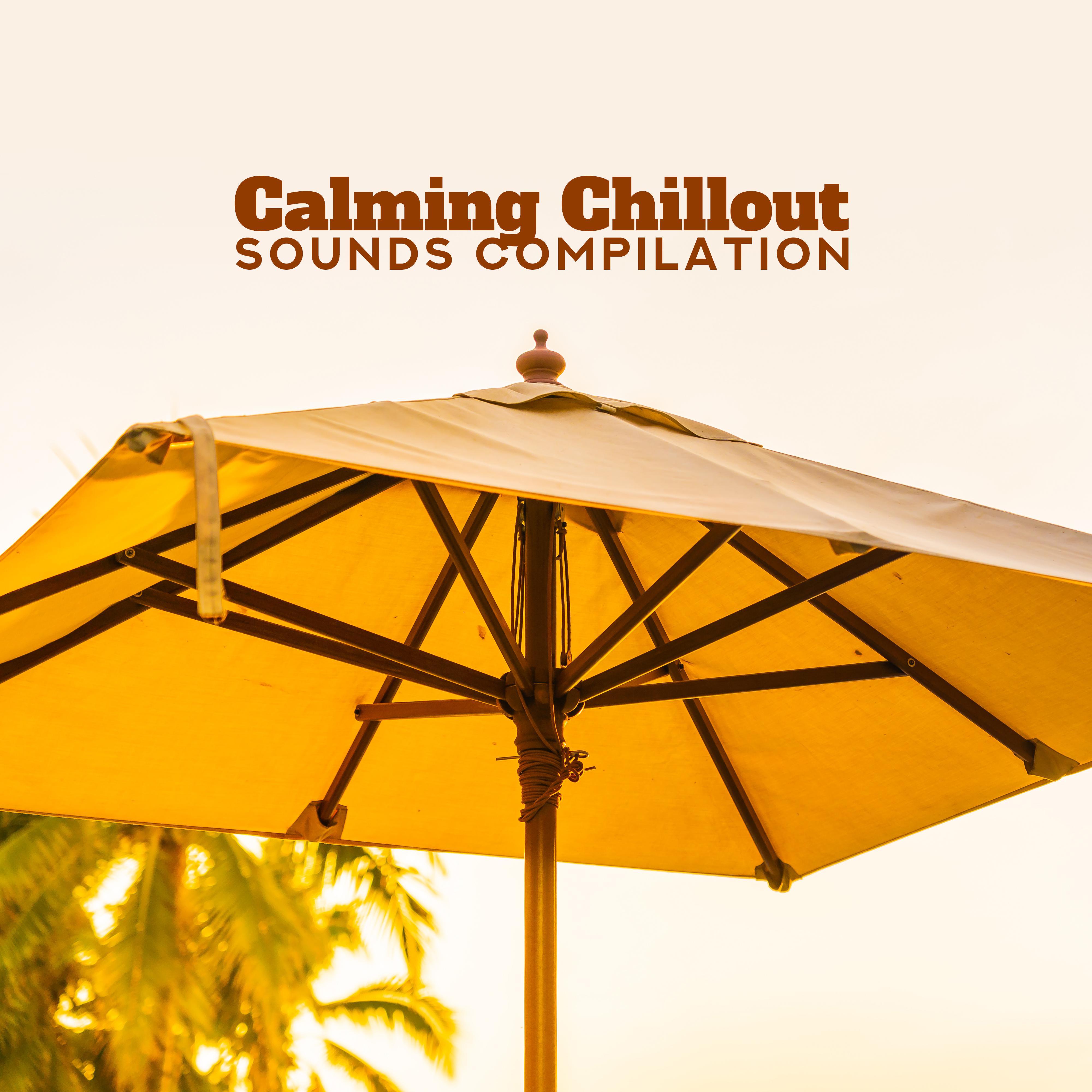 Calming Chillout Sounds Compilation – 15 Soft Electronic Beats for Total Relax, Calm Down, Stress Relief, Rest & Sleep Melodies