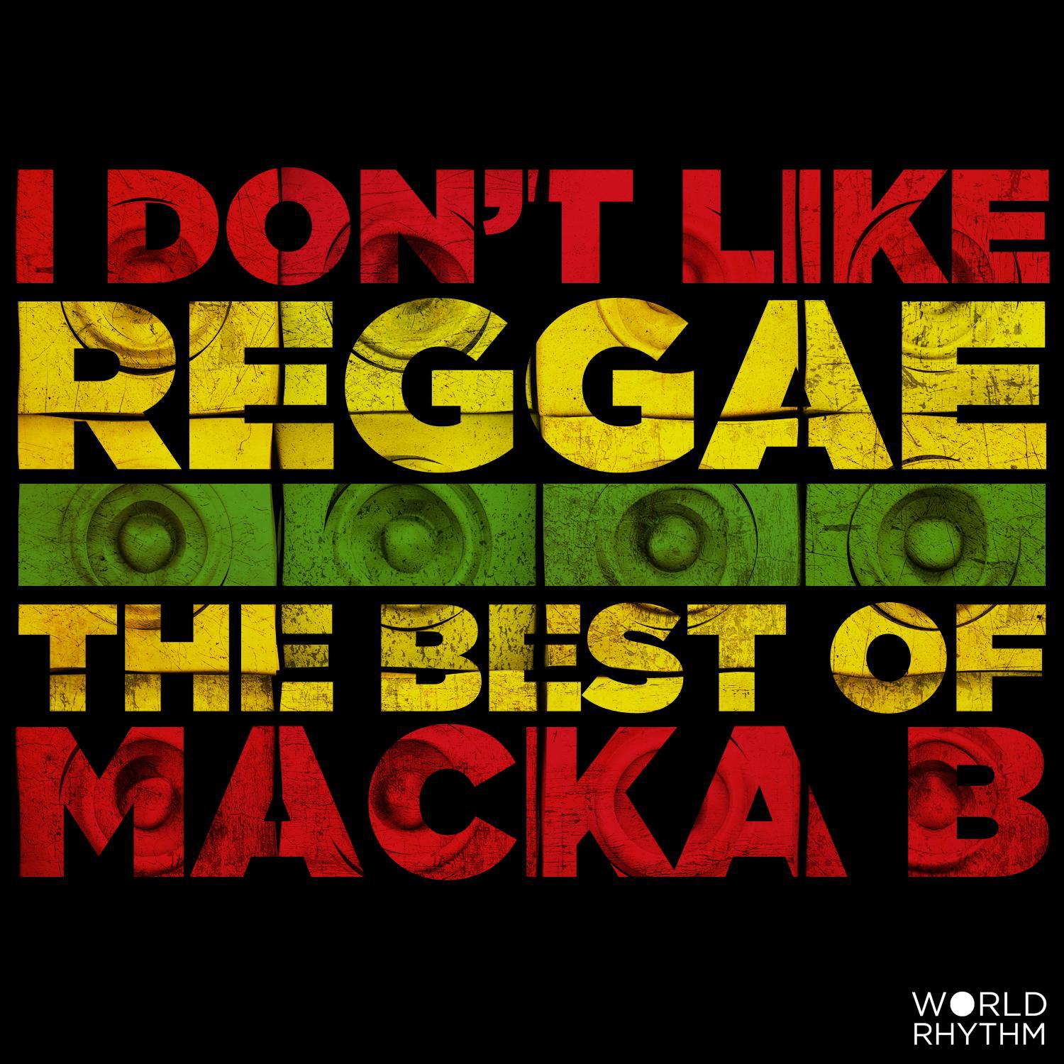 I Don't Like Reggae: The Best of Macka B