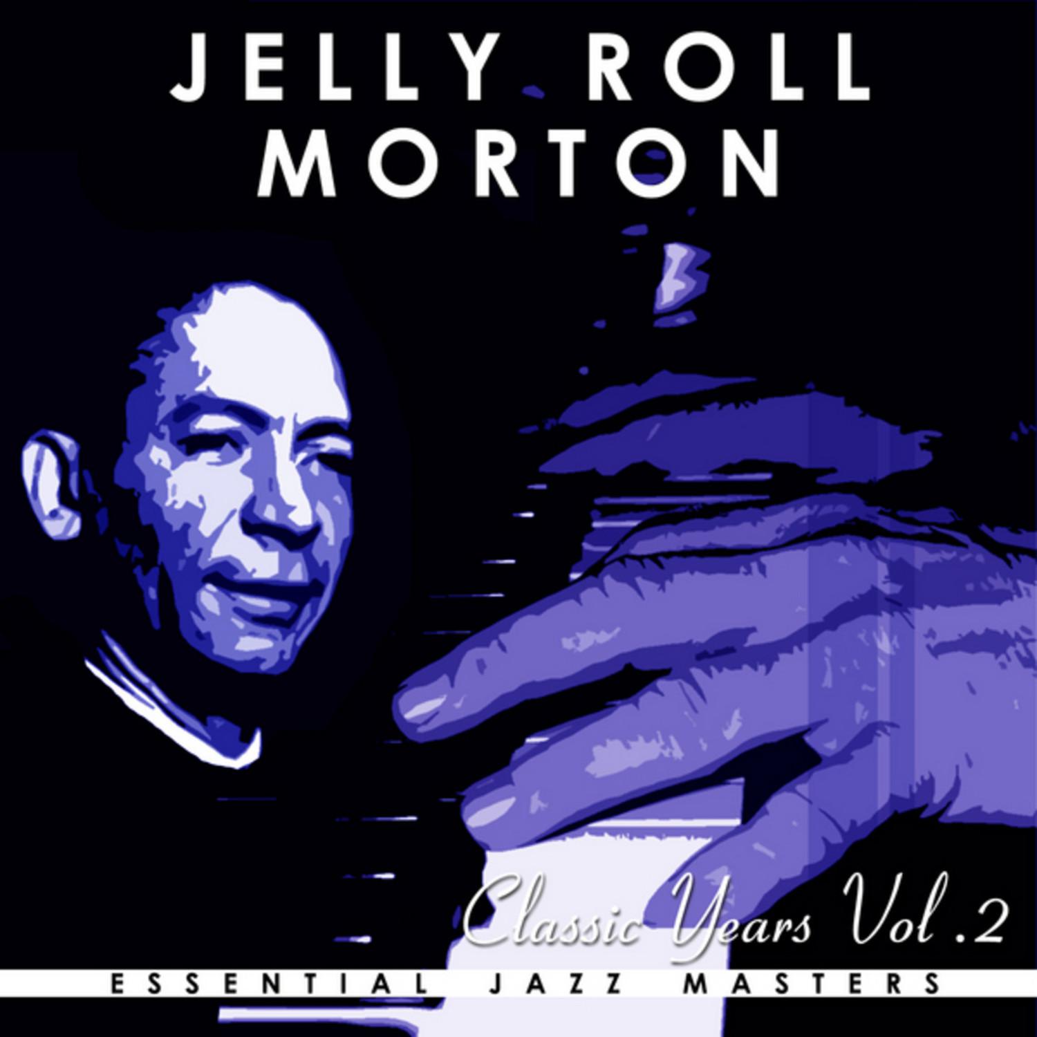 Classic Years of Jelly Roll Morton Vol. 2