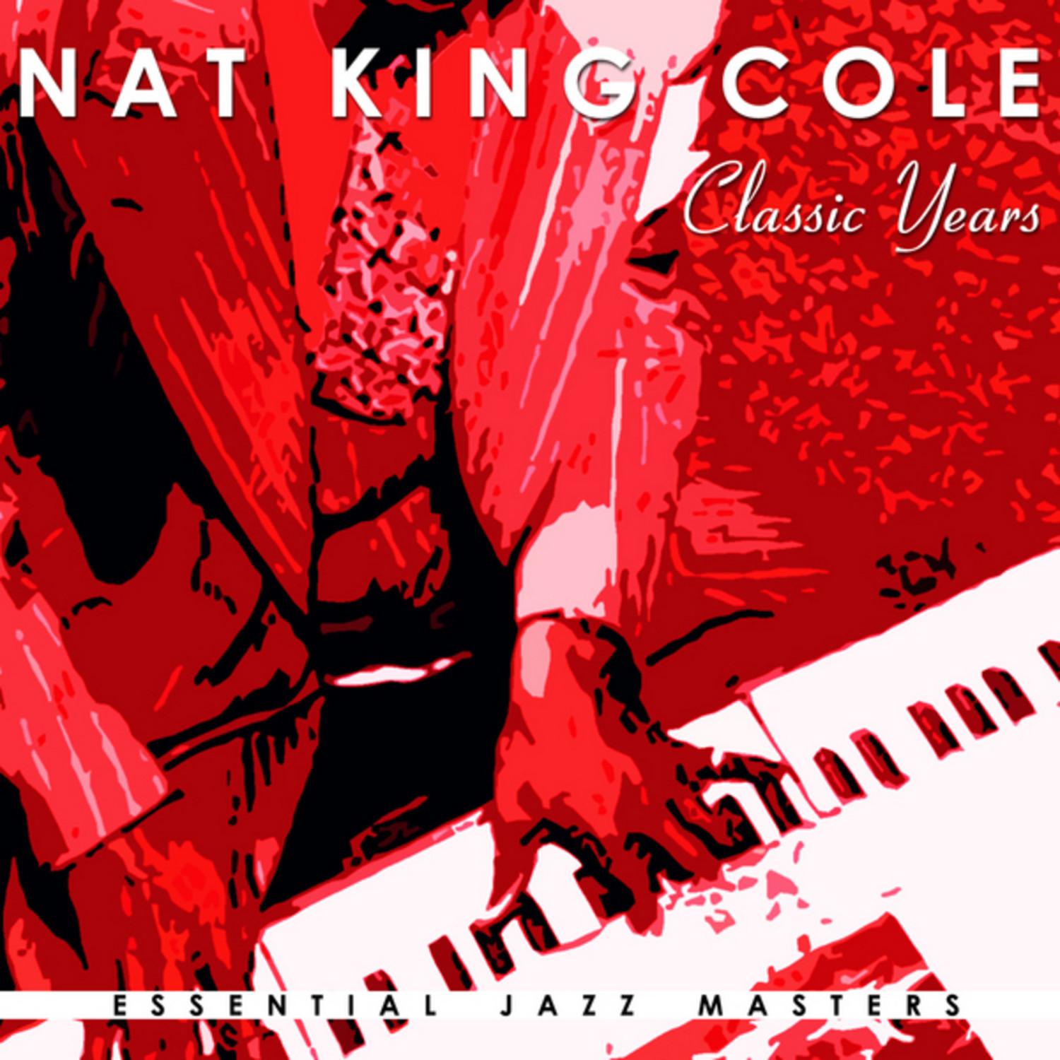 The Classic Years of Nat King Cole
