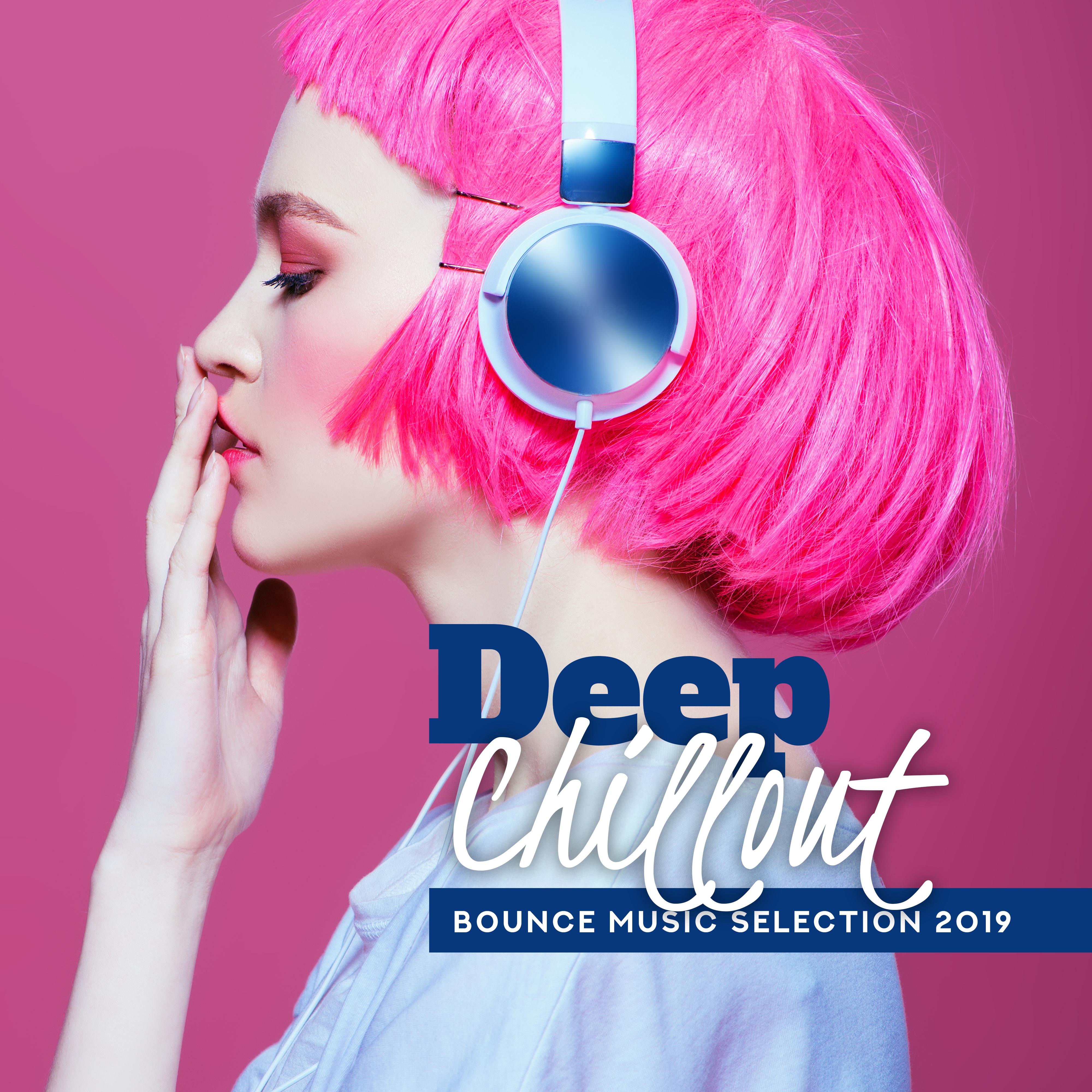 Deep Chillout Bounce Music Selection 2019