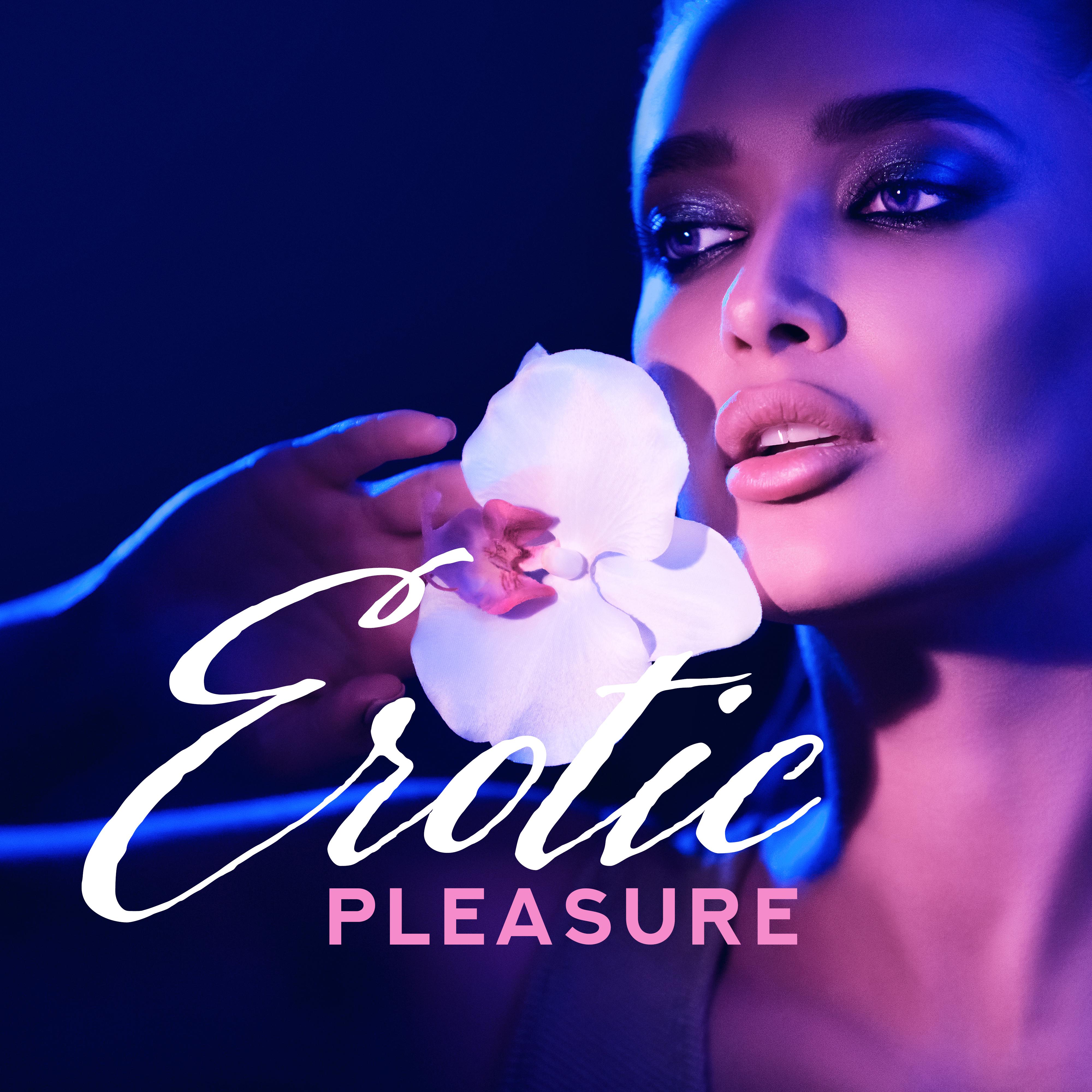 Erotic Pleasure: *** Music Zone, Deep Vibes, Relaxing Music for Making Love, Tantric Music, Chillout 2019
