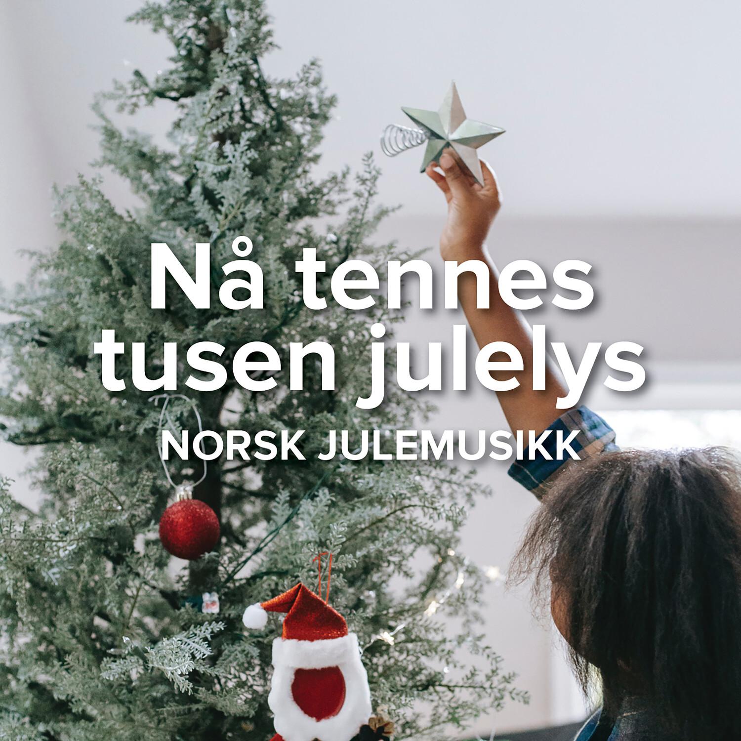 Nå tennes tusen julelys - Norsk julemusikk