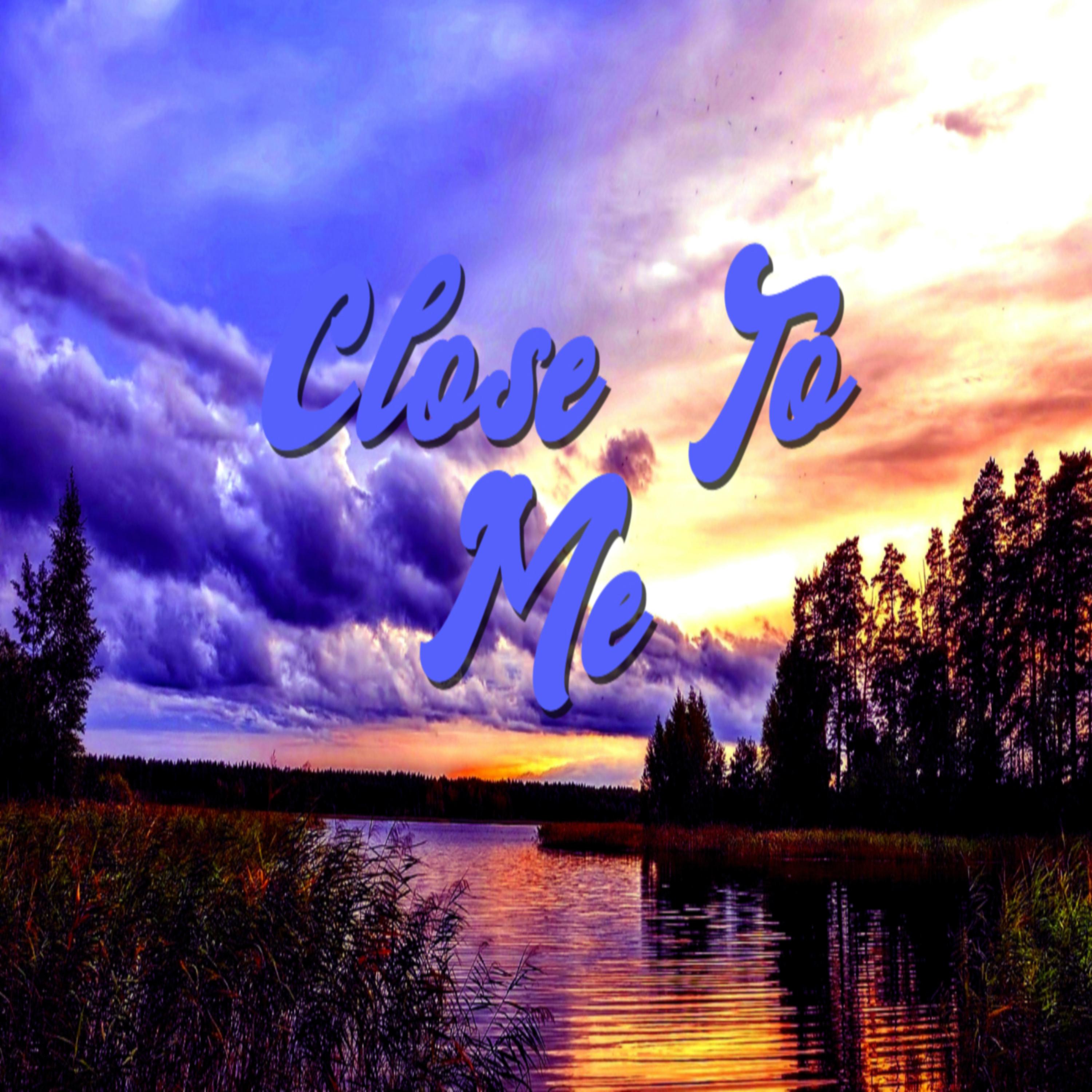 Close To Me