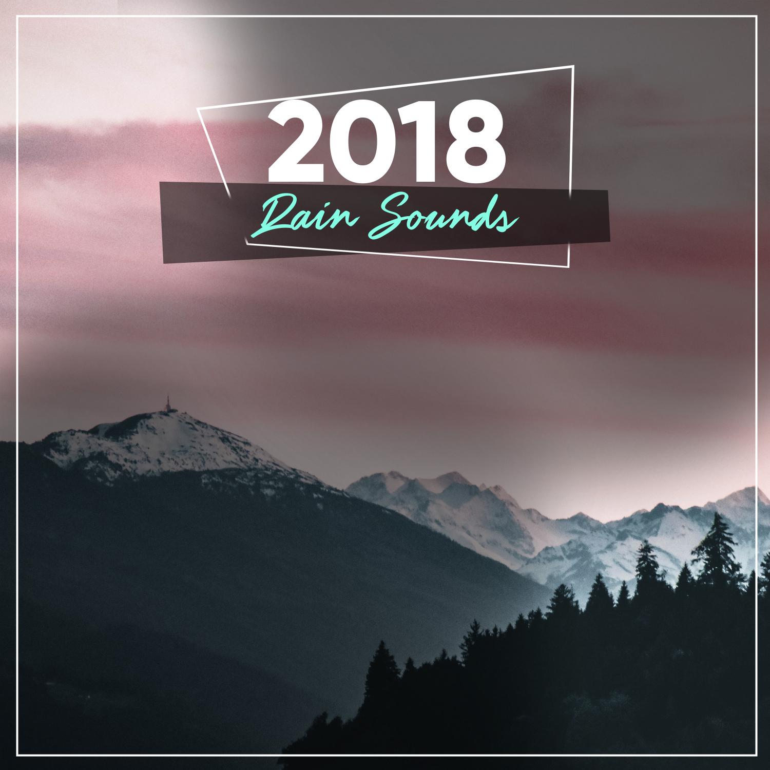 2018 Rain Sounds: Serene & Relaxing, Sleep, Spa or Study Music