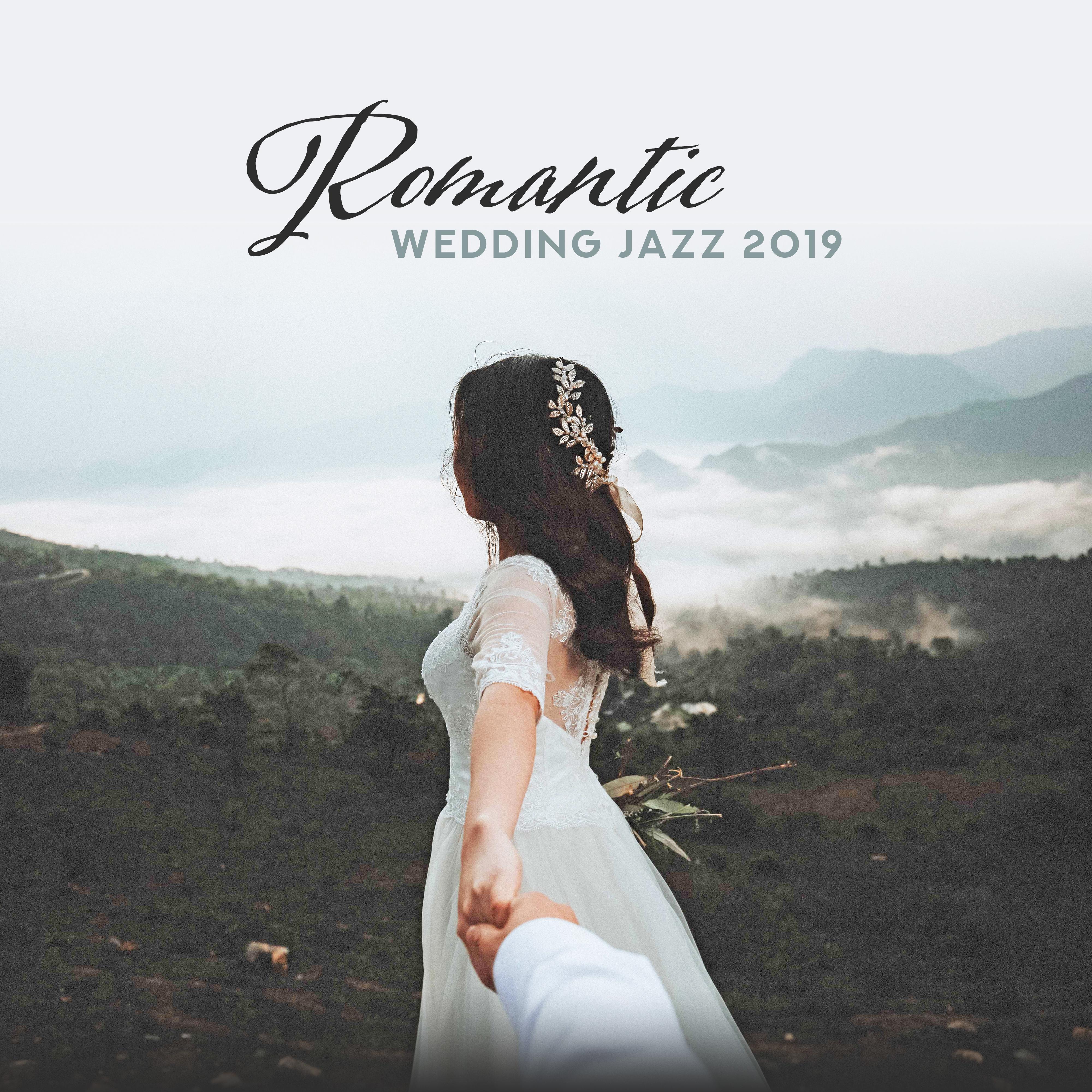 Romantic Wedding Jazz 2019 – Instrumental Music for Lovers, Smooth Music for Wedding Day, Beautiful Jazz