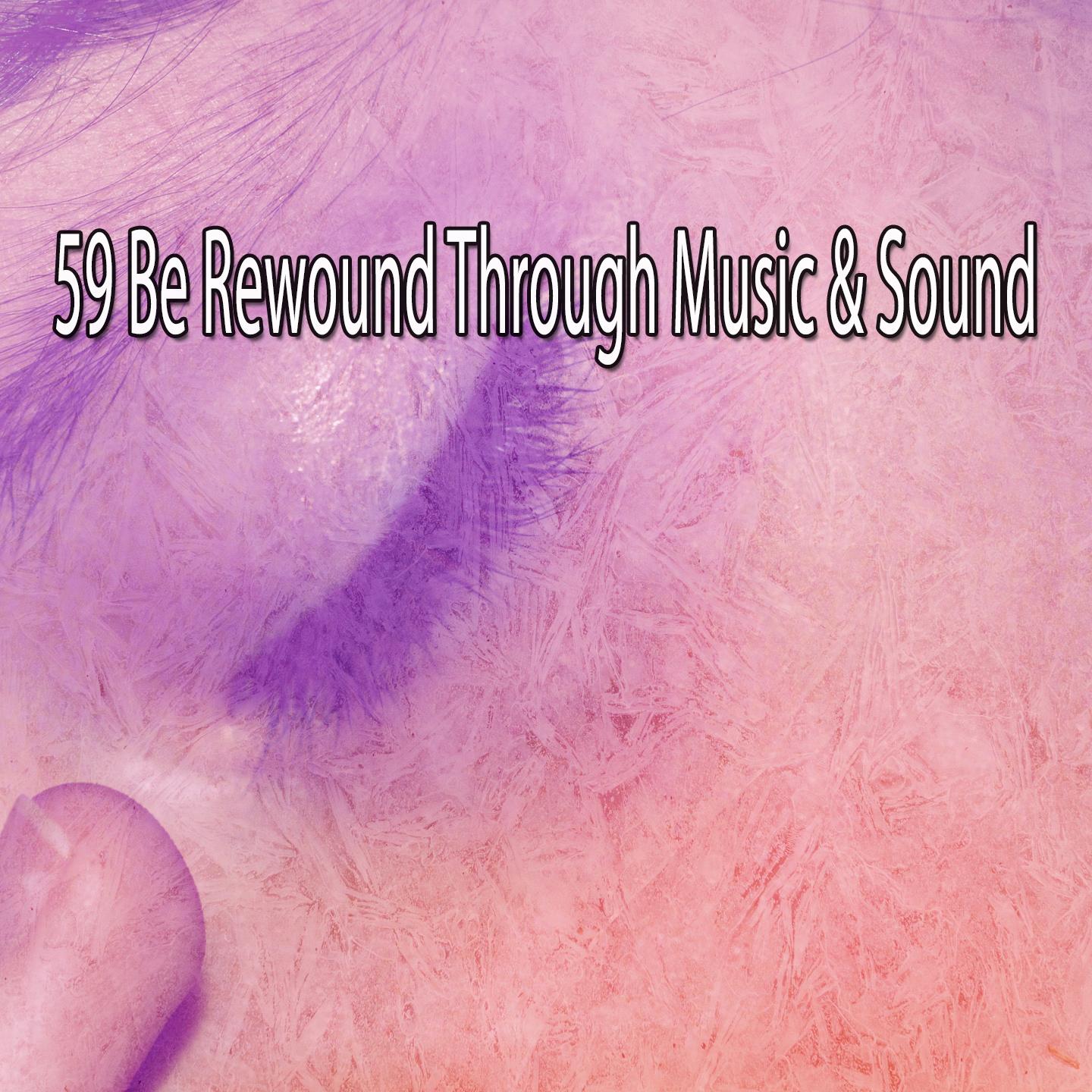 59 Be Rewound Through Music & Sound