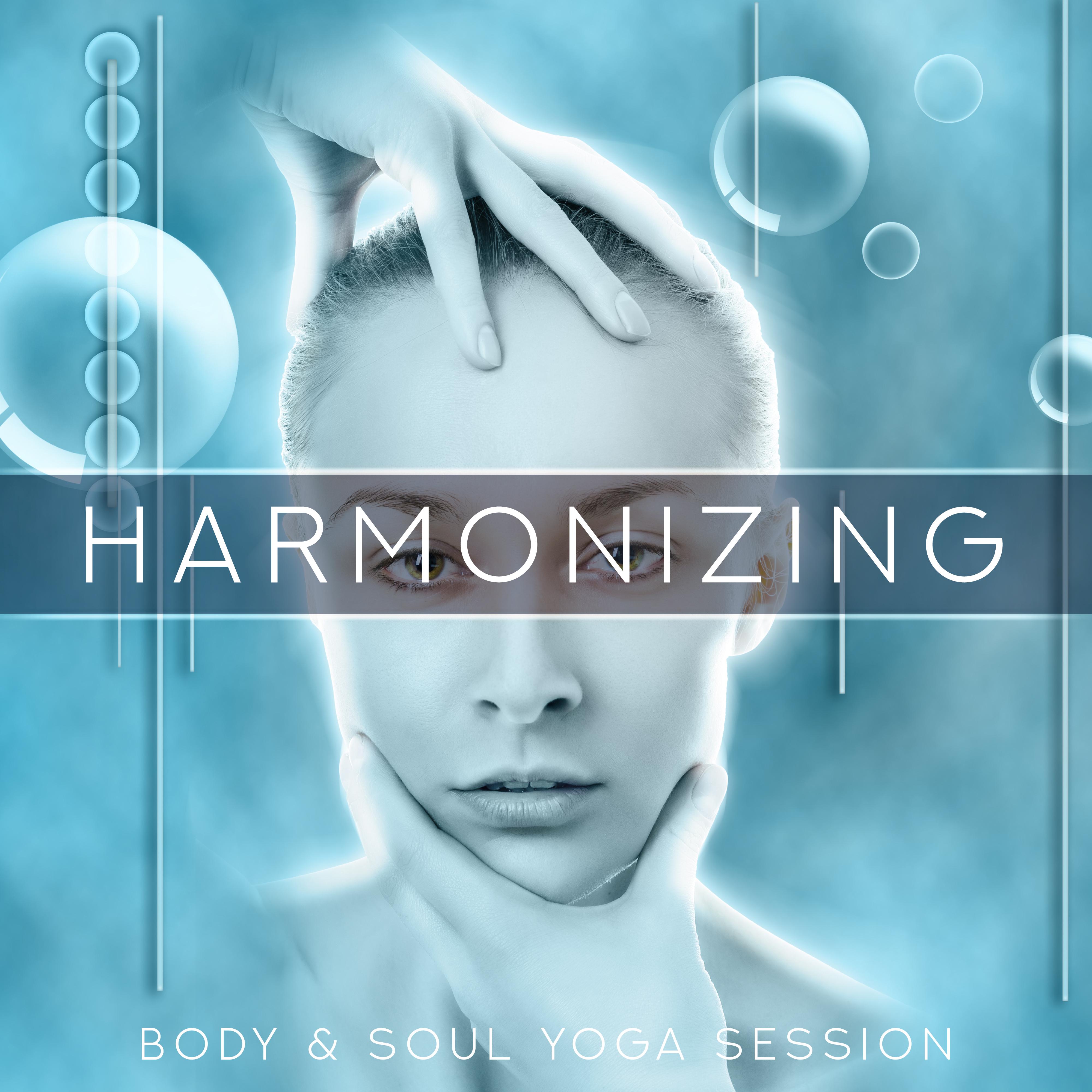 Harmonizing Body & Soul Yoga Session: New Age Ambient 2019 Music for Meditation & Relaxation, Mantra Zen, Vital Energy Increase, Inner Healing