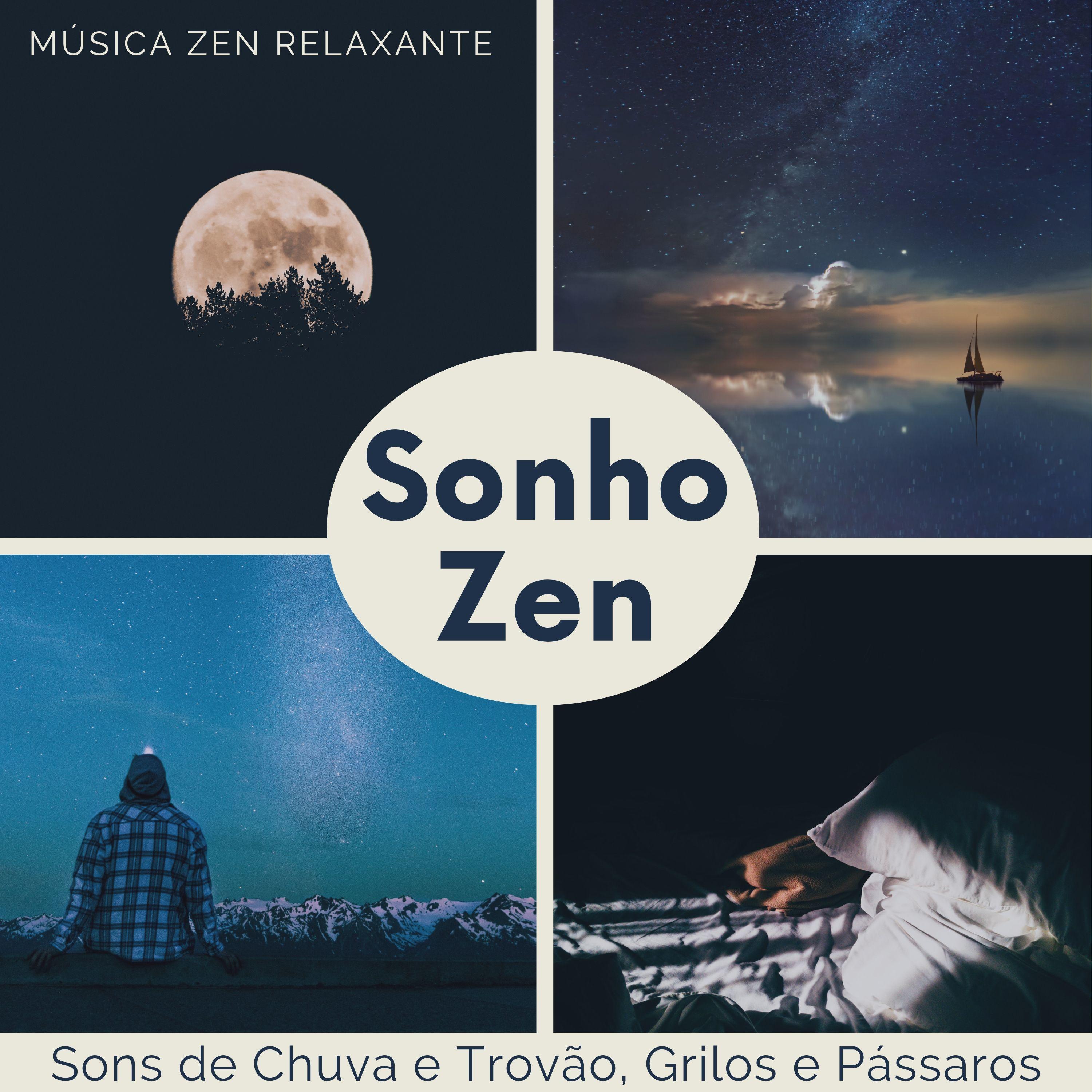 Sonho Zen - Música Zen Relaxante com Sons de Chuva e Trovão, Grilos e Pássaros