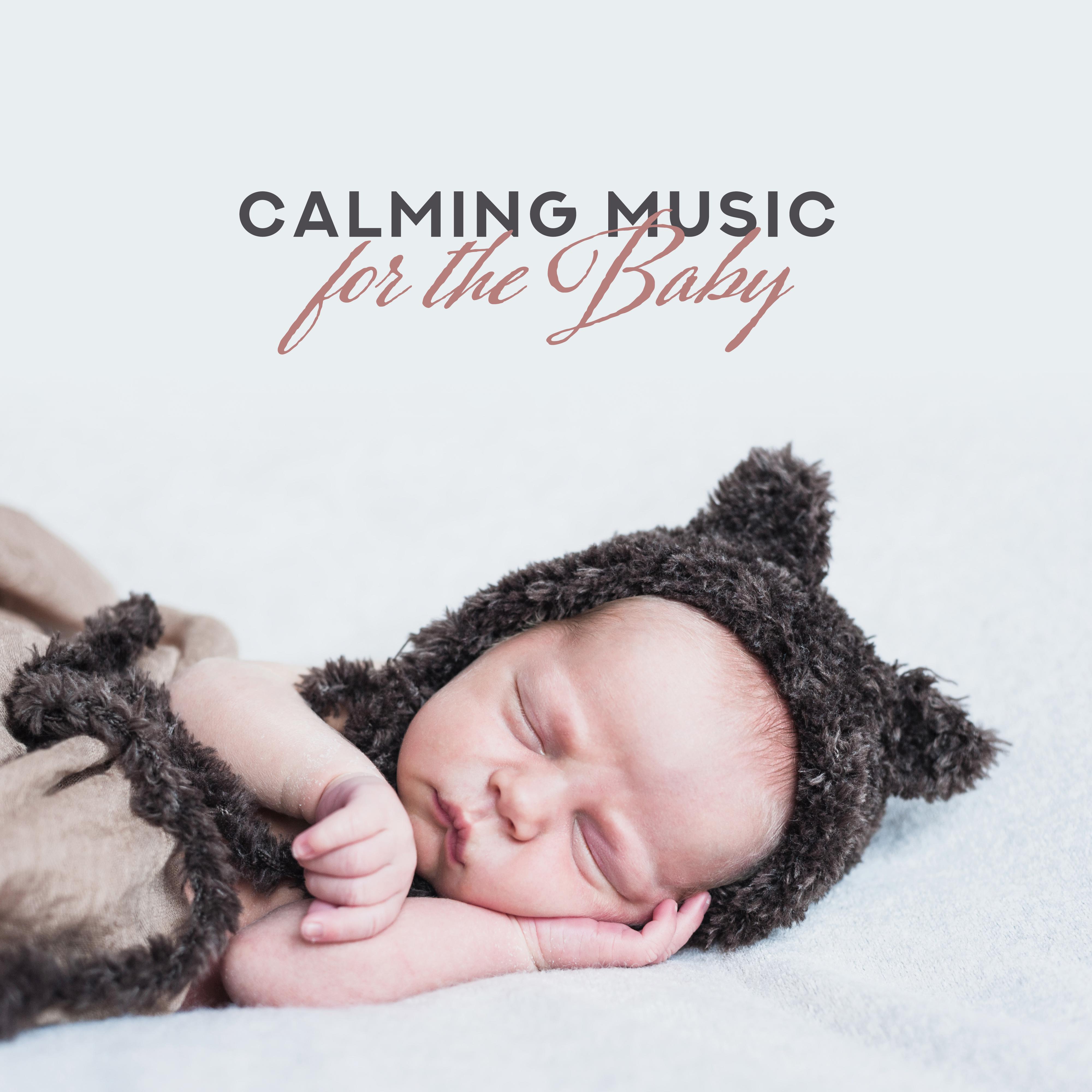 Calming Music for the Baby - 15 Songs that’ll Relax, Lull or Soothe Your Baby