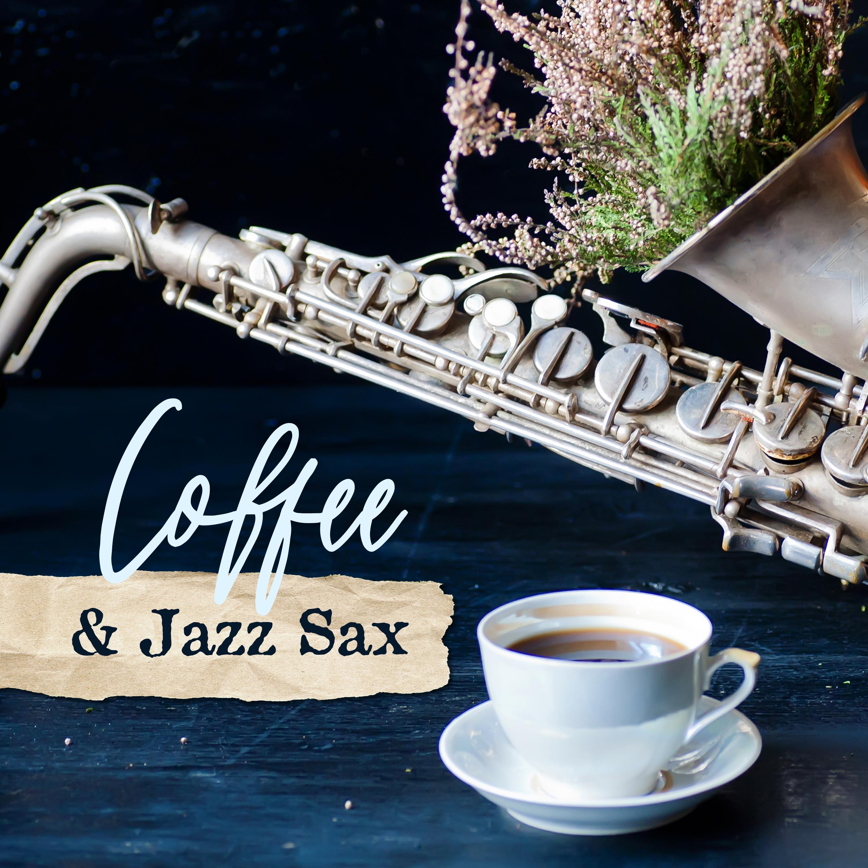 Coffee & Jazz Sax – Smooth Jazz 2019 Music Compilation, Background Melodies for Time Spending with Coffee & Friends, Magic Sounds of Sax, Piano & Others