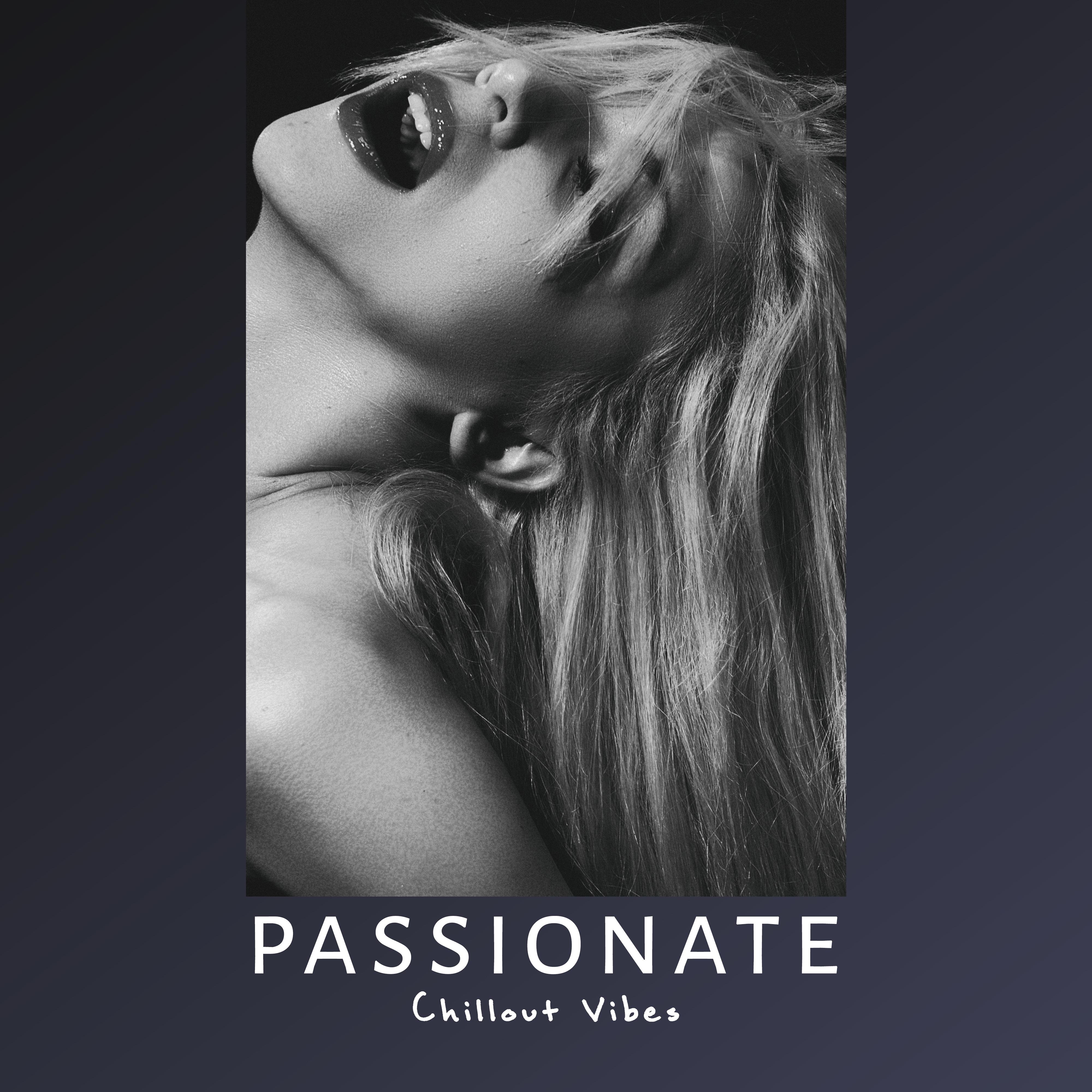 Passionate Chillout Vibes: 2019 Chill Out Erotic Beats, Music Created for Lust & Passion, Pleasure *** Beats