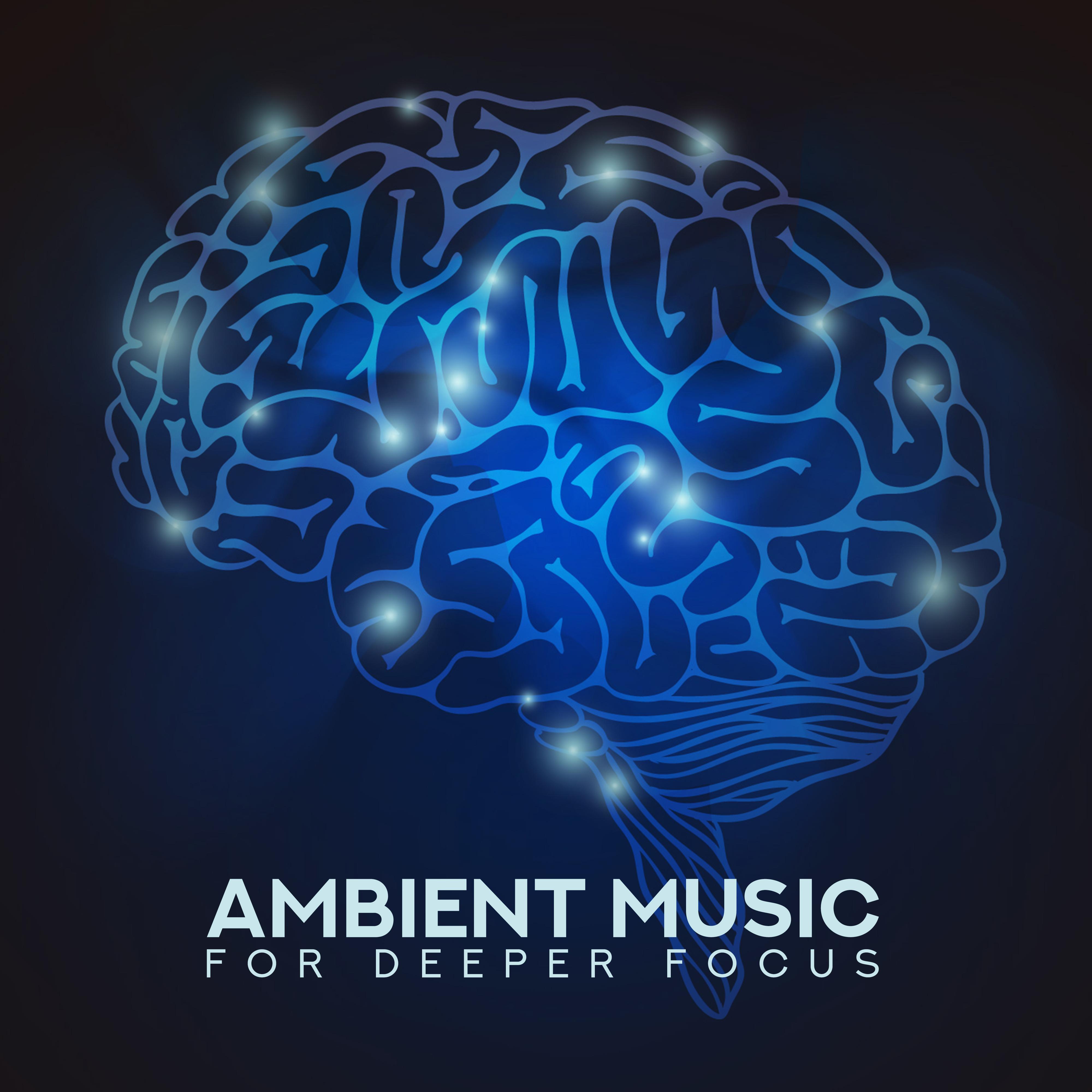 Ambient Music for Deeper Focus: Reading Music, Study Music, Brain Power, Deep Concentration, Nature Sounds, Piano Ambient, Lounge, Relaxation