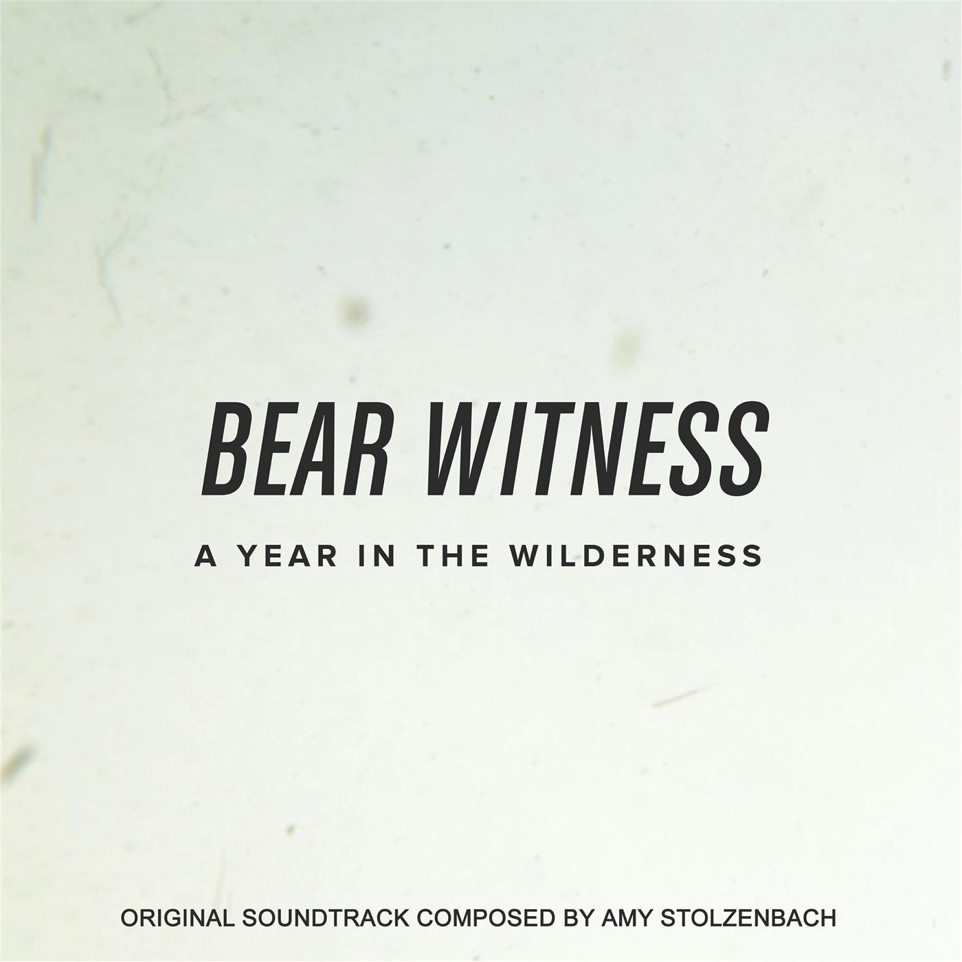 Bear Witness: A Year in the Wilderness (Original Soundtrack)