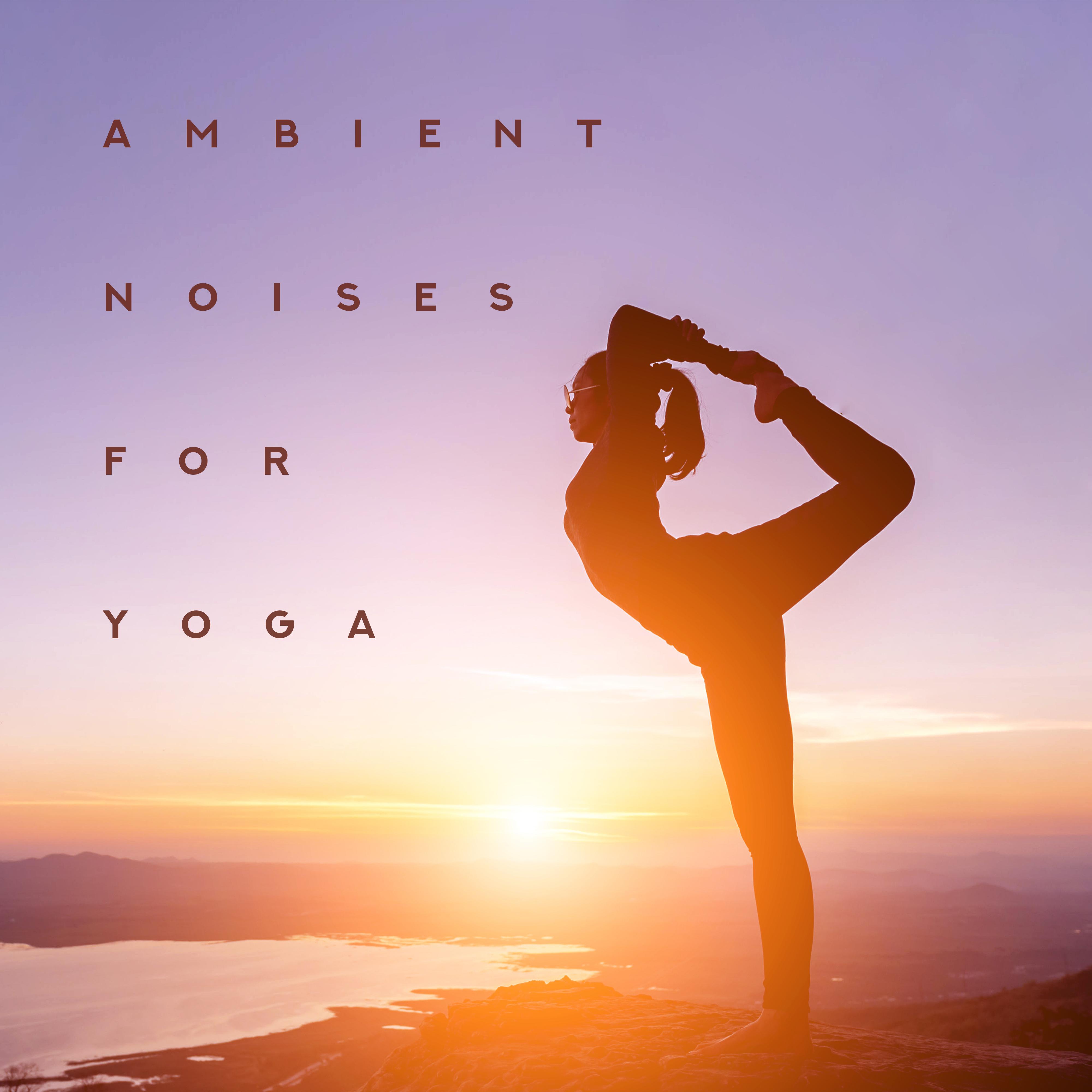 Ambient Noises for Yoga: 2019 New Age Music for Meditation & Deep Relaxation, Spiritual Sounds, Zen Mantra, Chakra Healing