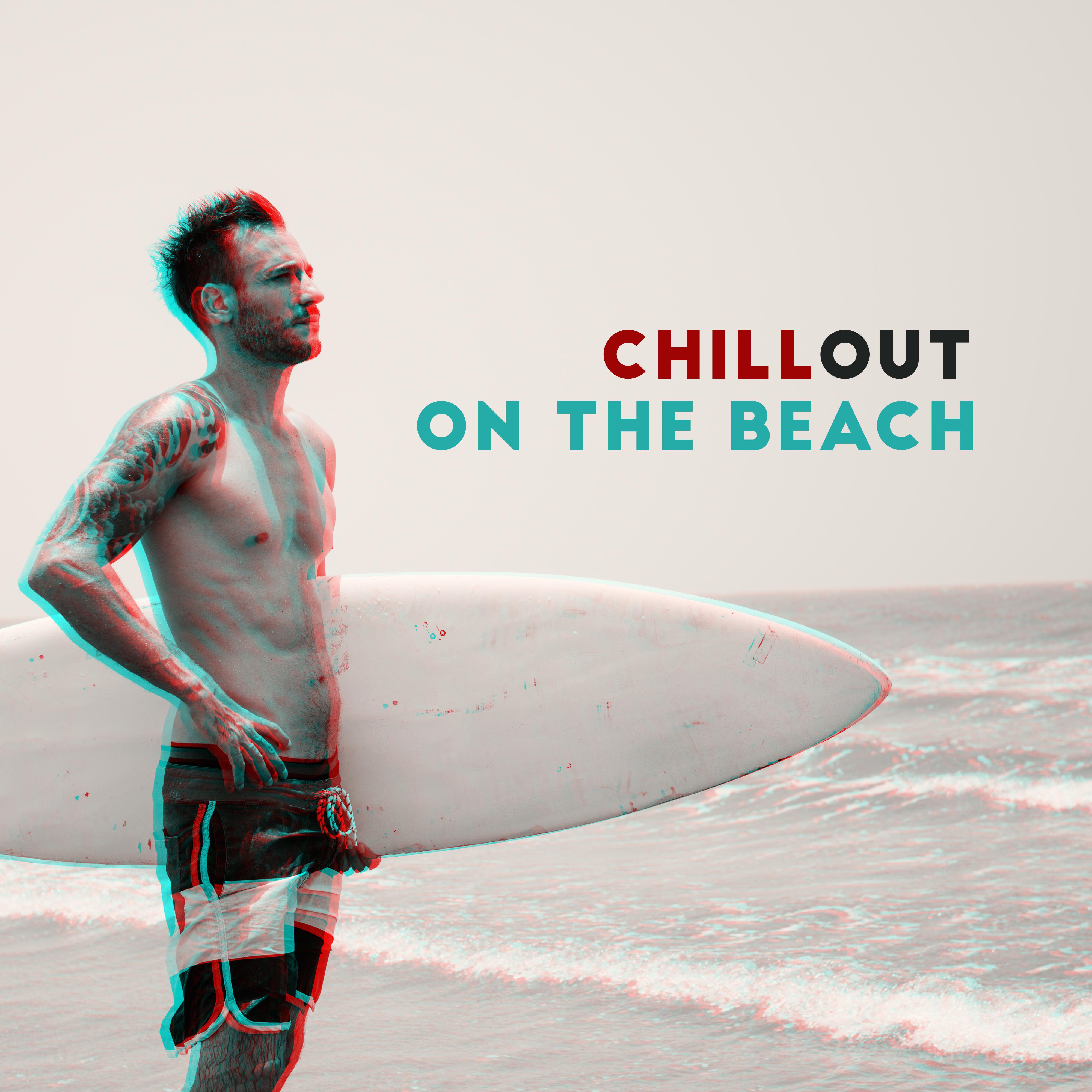 Chillout on the Beach: Top 2019 Ambients & Chill Out Beats for Summer Holiday Relaxation, Tropical Positive Vibes