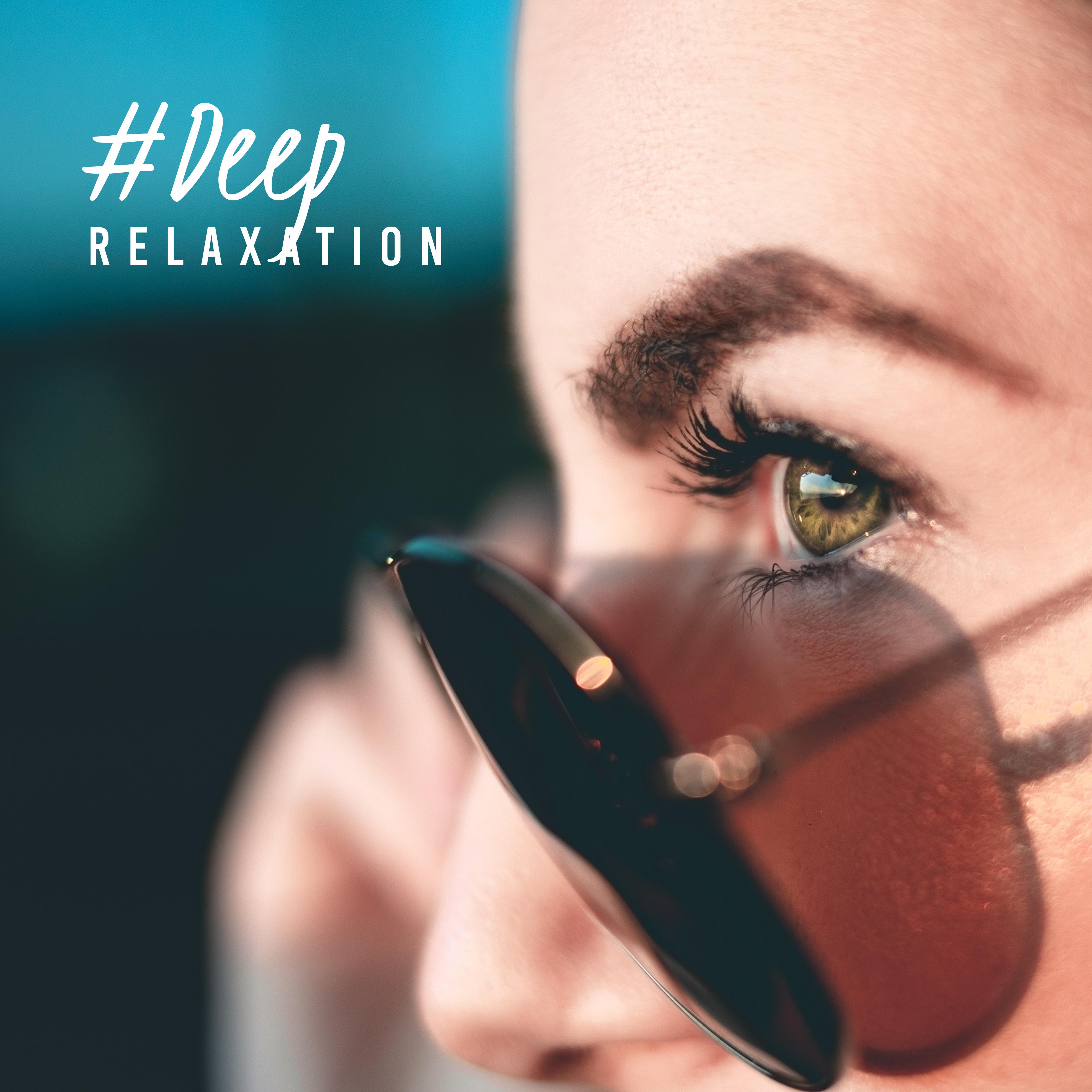 #Deep Relaxation – New Age Music to Rest, Music Zone, Calm Down, Reduce Stress