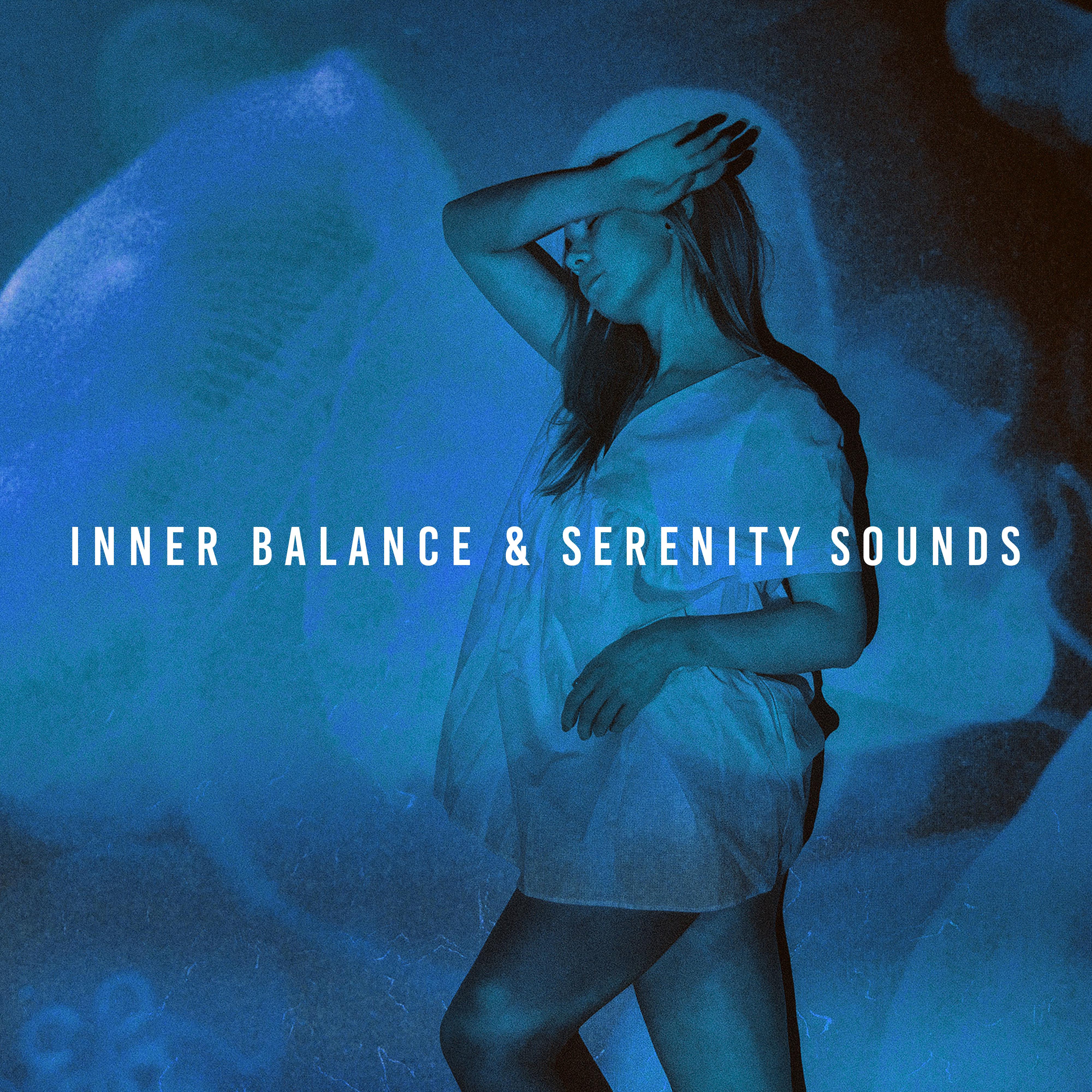Inner Balance & Serenity Sounds: 2019 New Age Music for Total Calming Down, Deep Relax, Fight with Bad Emotions, Find Your Inner Peace