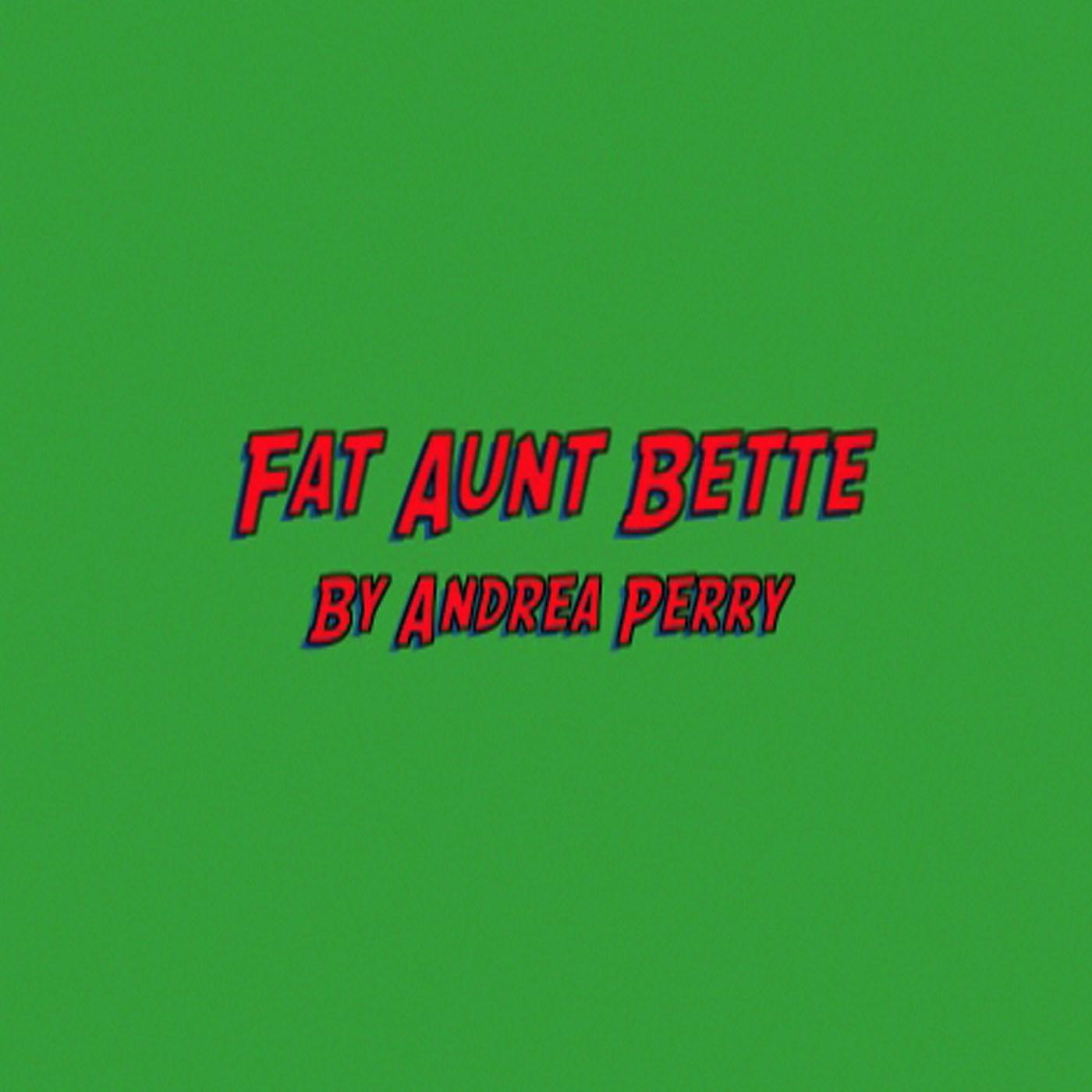 Fat Aunt Bette